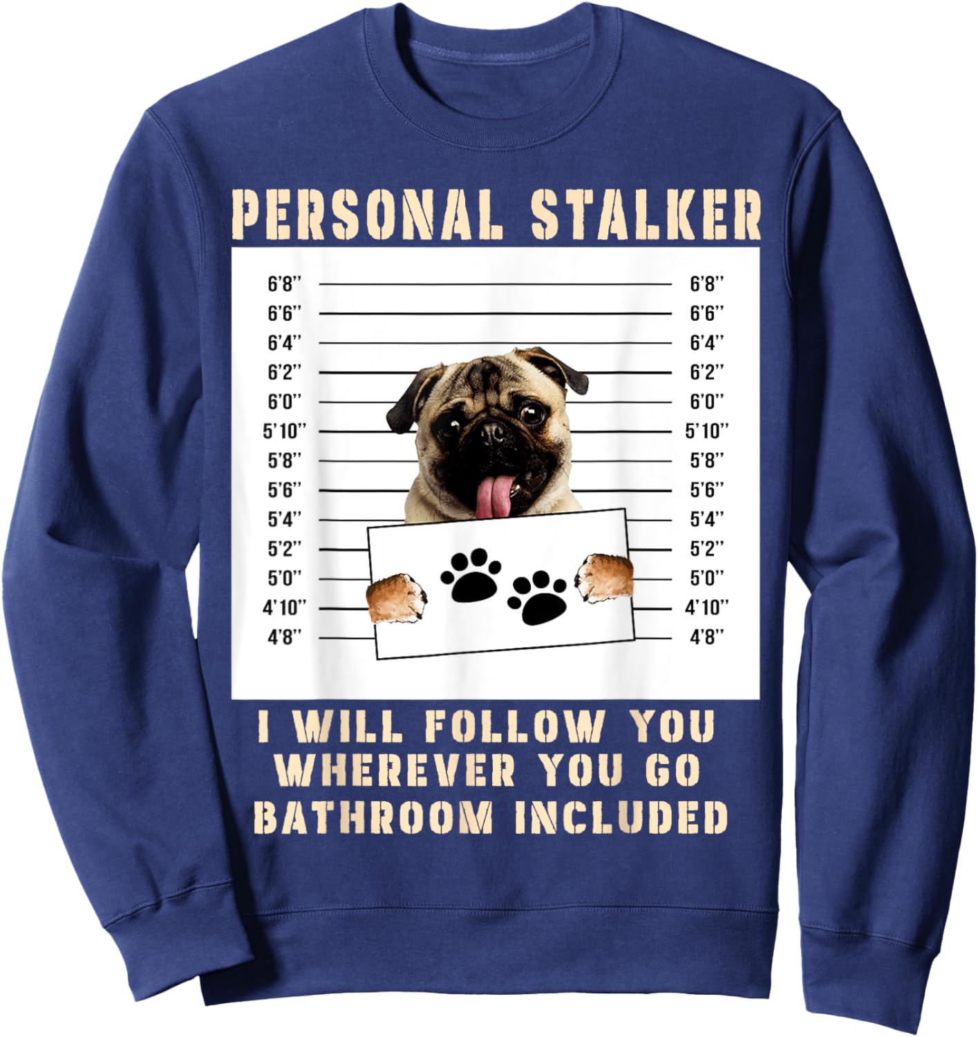 Personal Stalker pug Dog Arrested Jail Photo Funny Sweatshirt - Sweatshirt | Navy