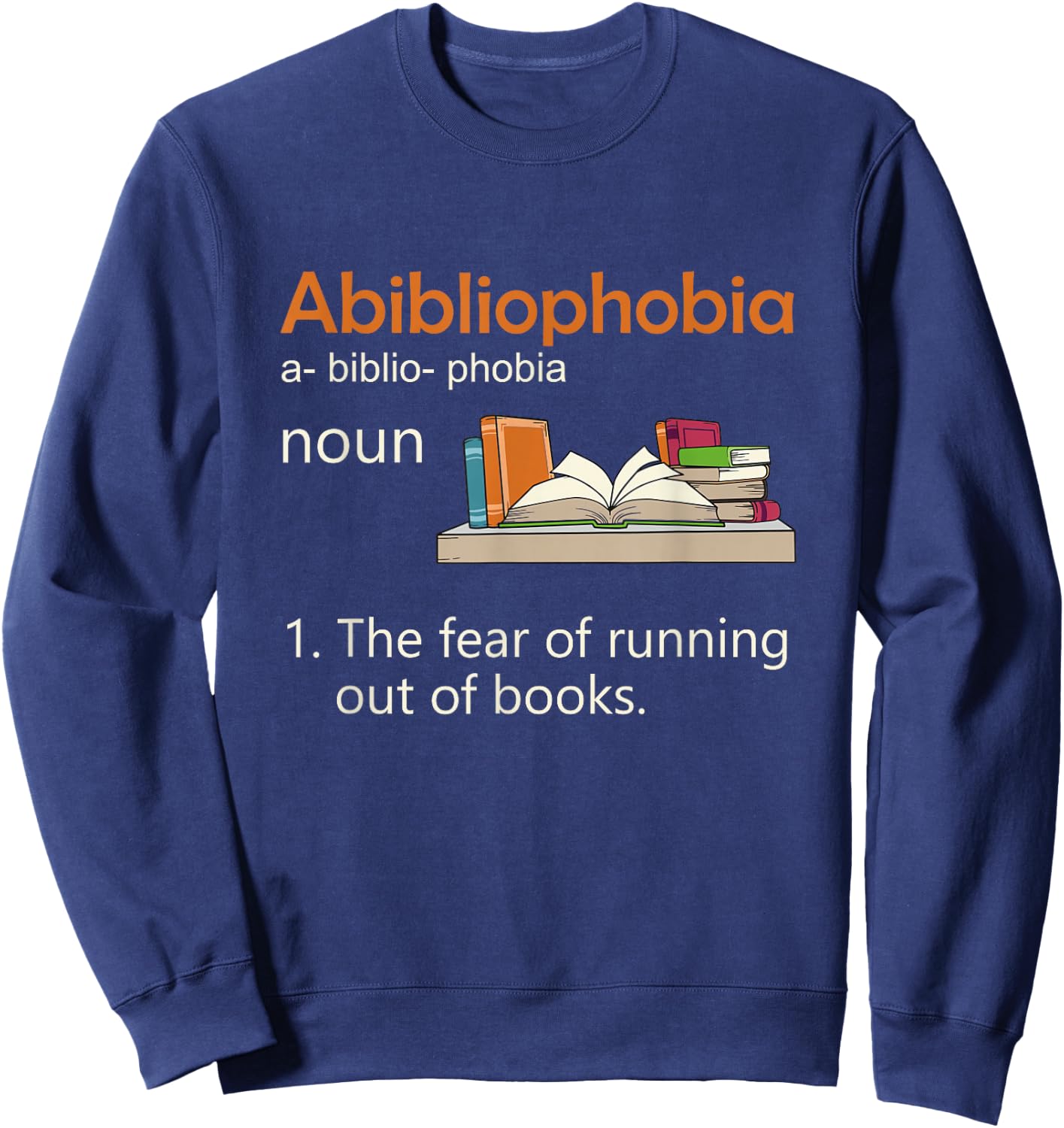 Abibliophobia Definition Reading Nerd Book Lovers Geek Sweatshirt - Sweatshirt | Navy