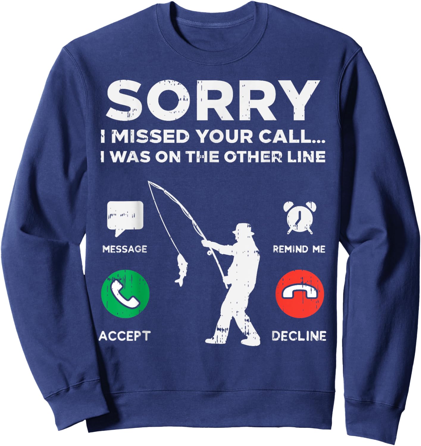 Sorry Missed Call Other Line Fishing Fisherman Angler Gift Sweatshirt - Sweatshirt | Navy