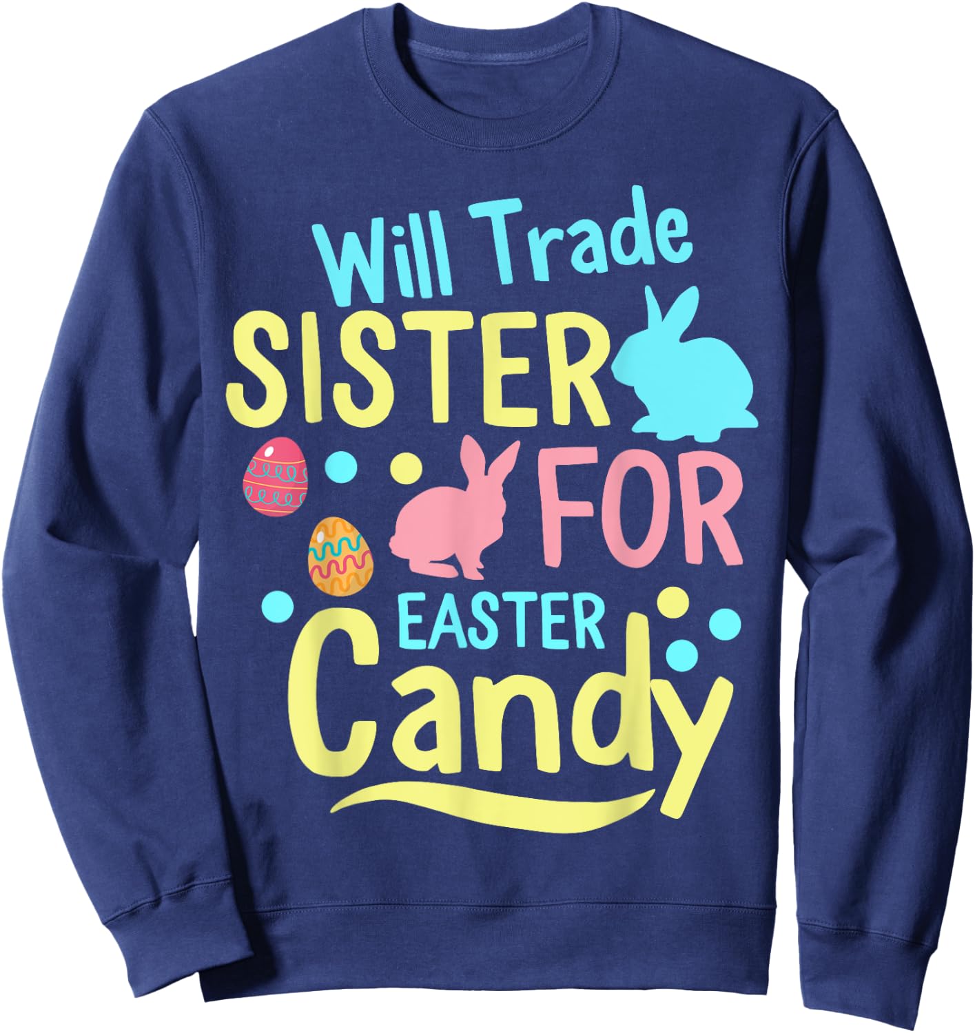 Will Trade Sister For Easter Candy kids Spring Bunny Sweatshirt - Sweatshirt | Navy