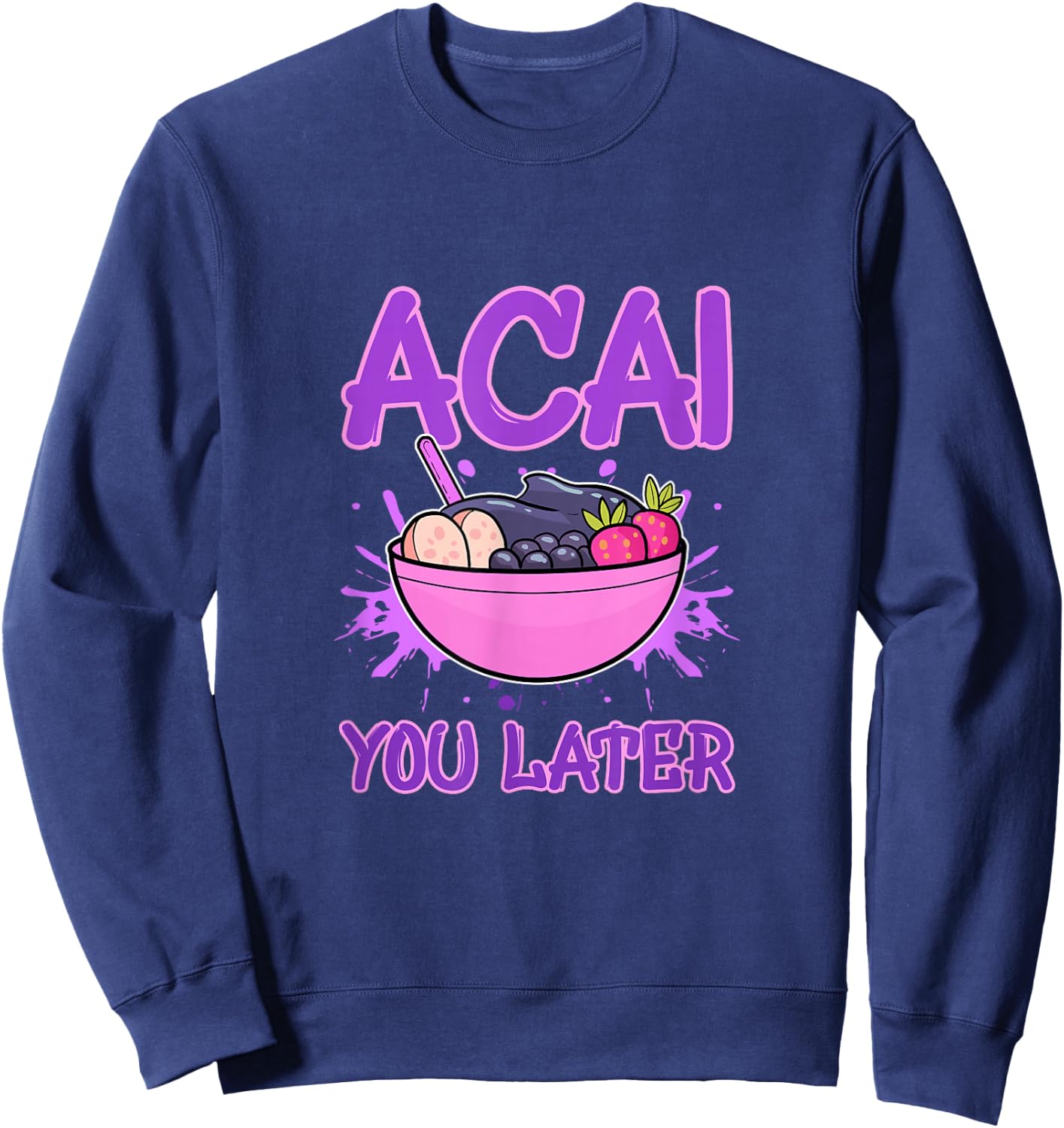 Acai You Later Foodie Berries Superfood Berry Bowl Vegan Sweatshirt - Sweatshirt | Navy