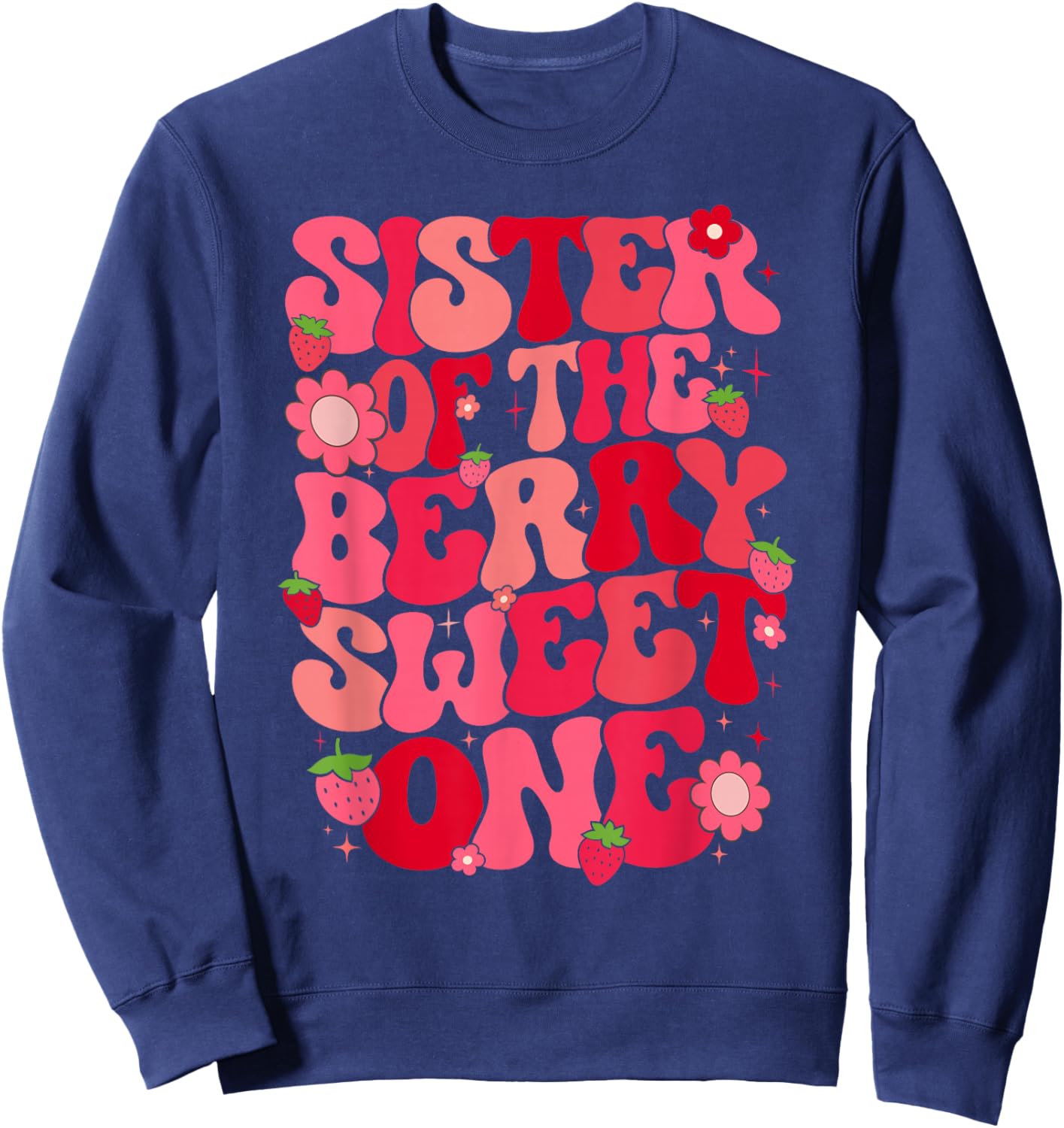 Sister Of The Berry Sweet One Strawberry First Birthday Sweatshirt - Sweatshirt | Navy