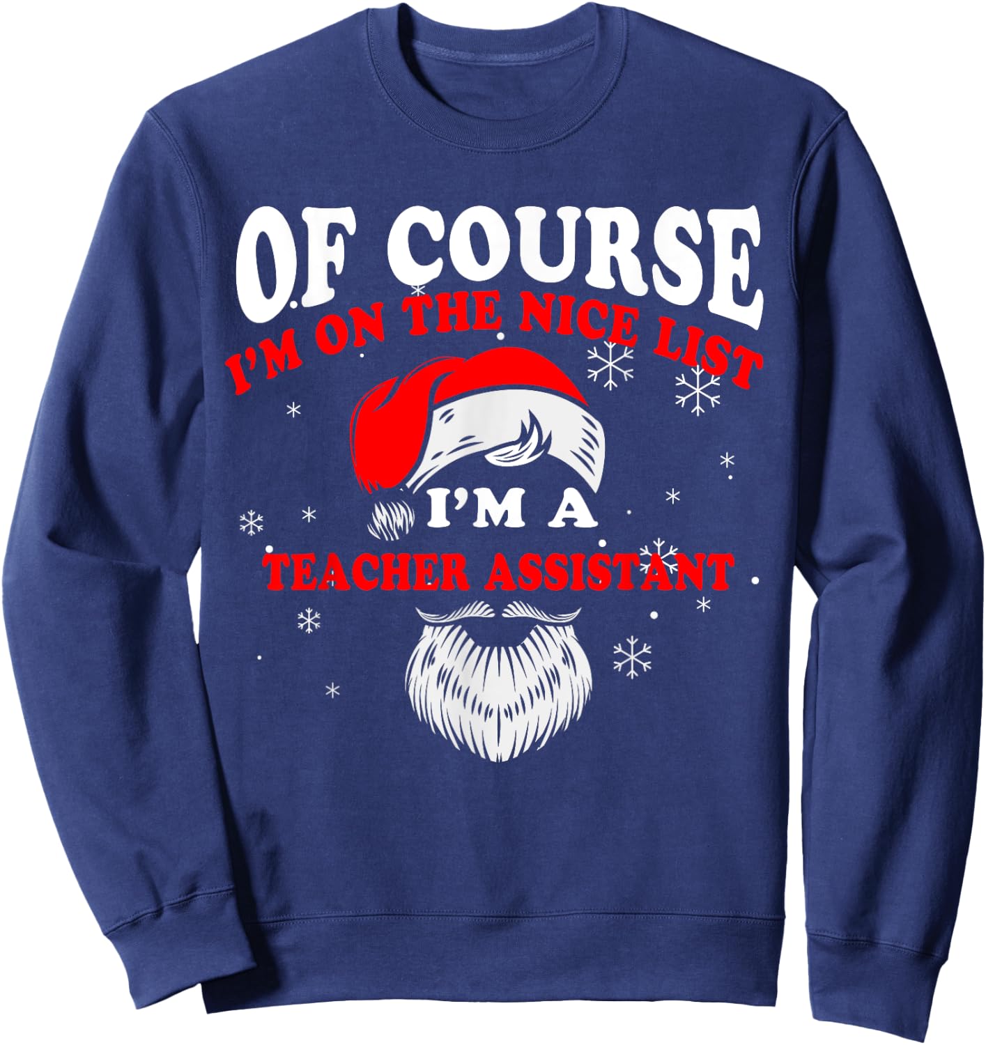 Teacher Assistant Christmas Shirt Im On The Nice List Women Kids Sweatshirt - Sweatshirt | Navy
