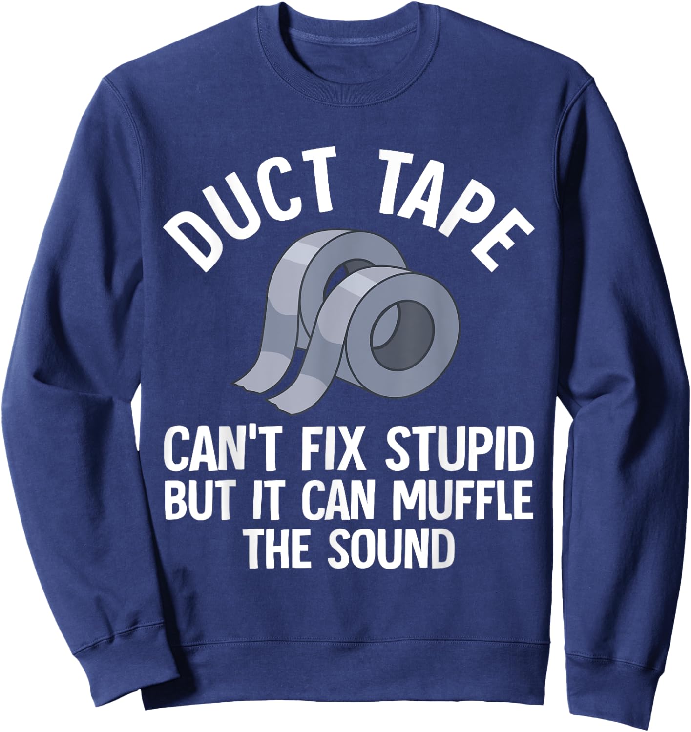 Funny Duct Tape Gift Women Duct Tape Lover Handyman Sweatshirt - Sweatshirt | Navy