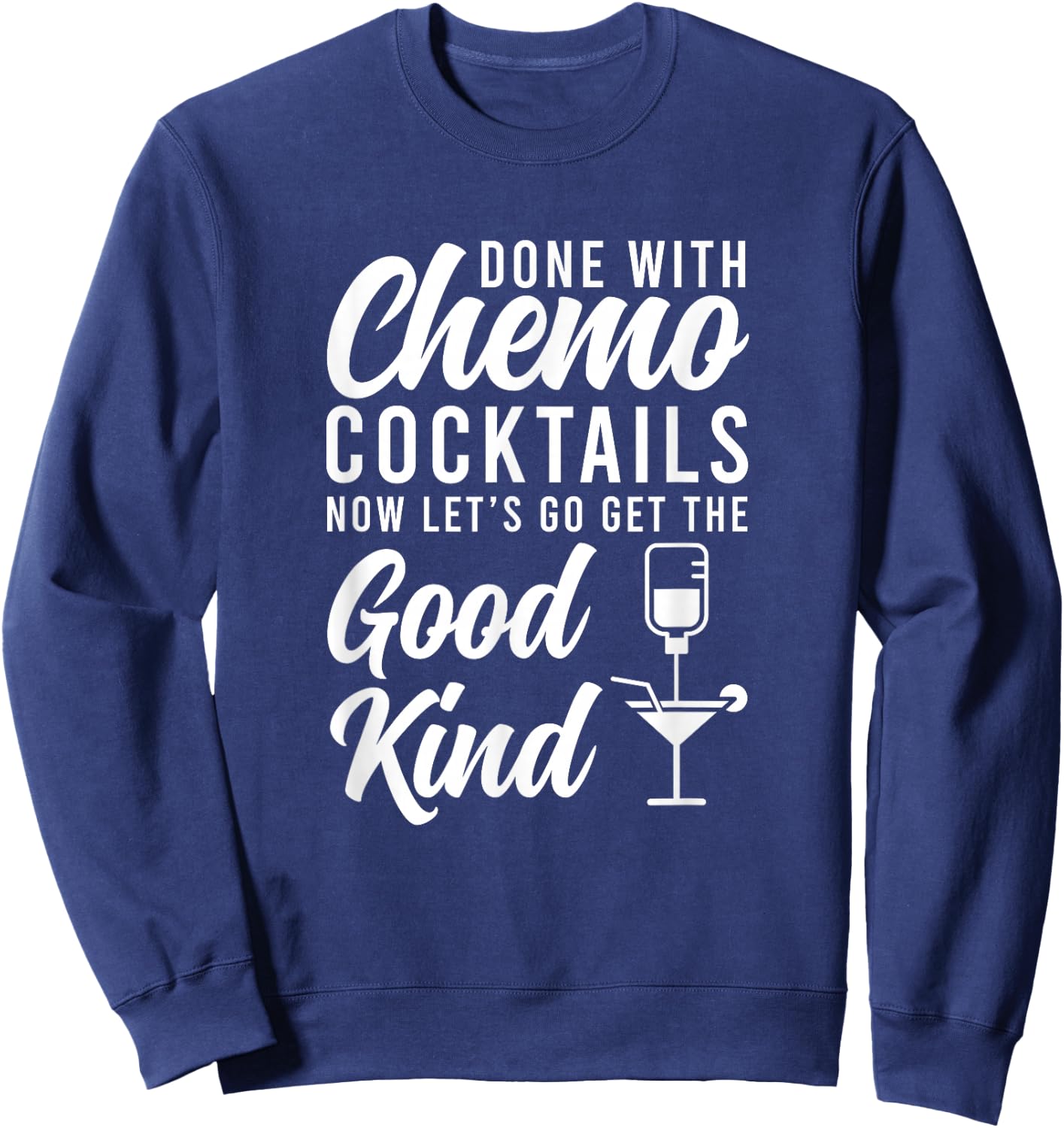 Done With Chemo Survivor Last Day Of Chemo End Of Chemo Sweatshirt - Sweatshirt | Navy