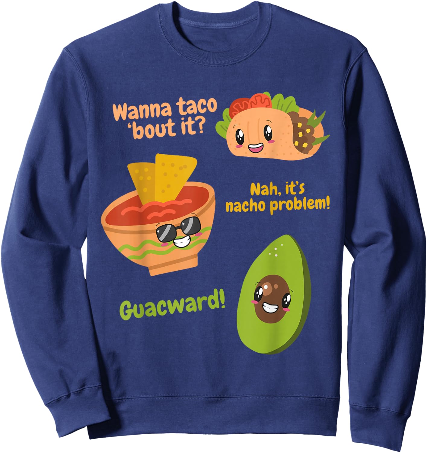 Wanna Taco Bout It? Nah It's Nacho Problem Guacward Avocado Sweatshirt - Sweatshirt | Navy