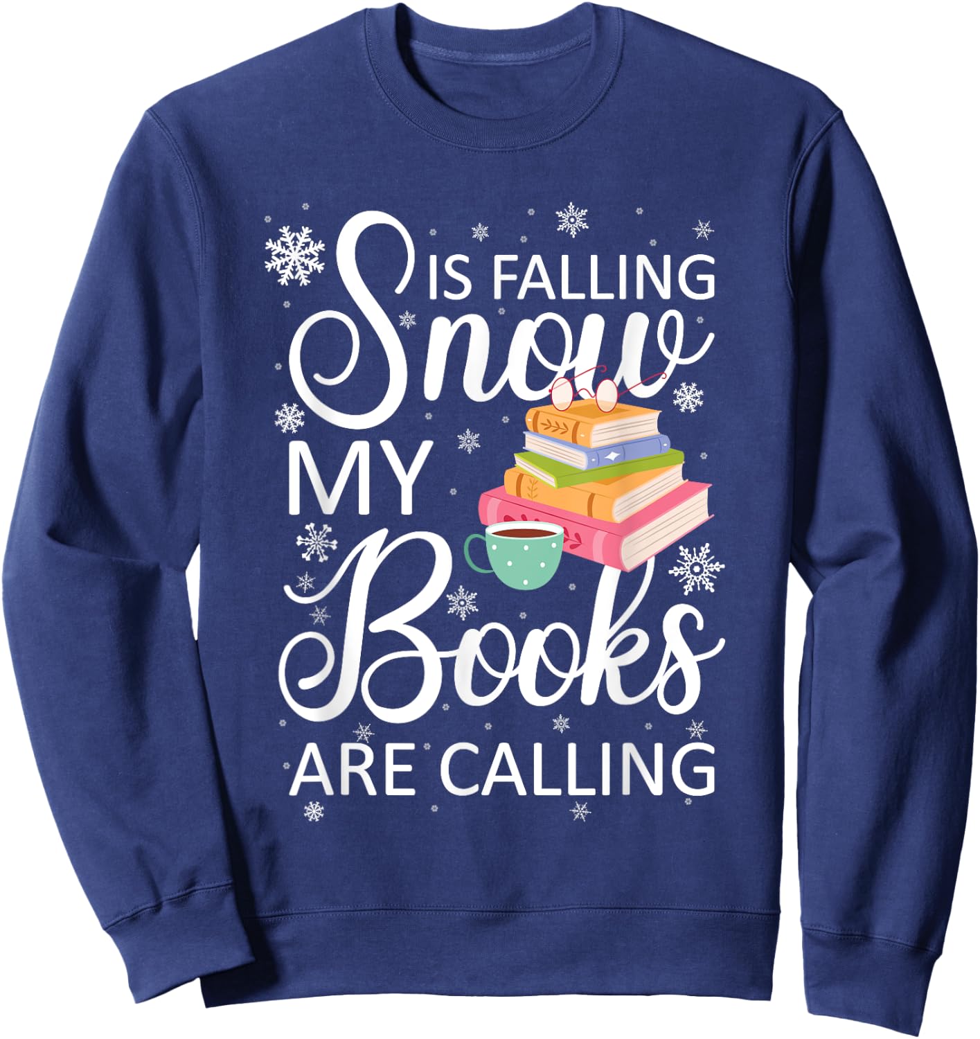 Snow is Falling My Books Are Calling I Funny Winter Gift Sweatshirt - Sweatshirt | Navy