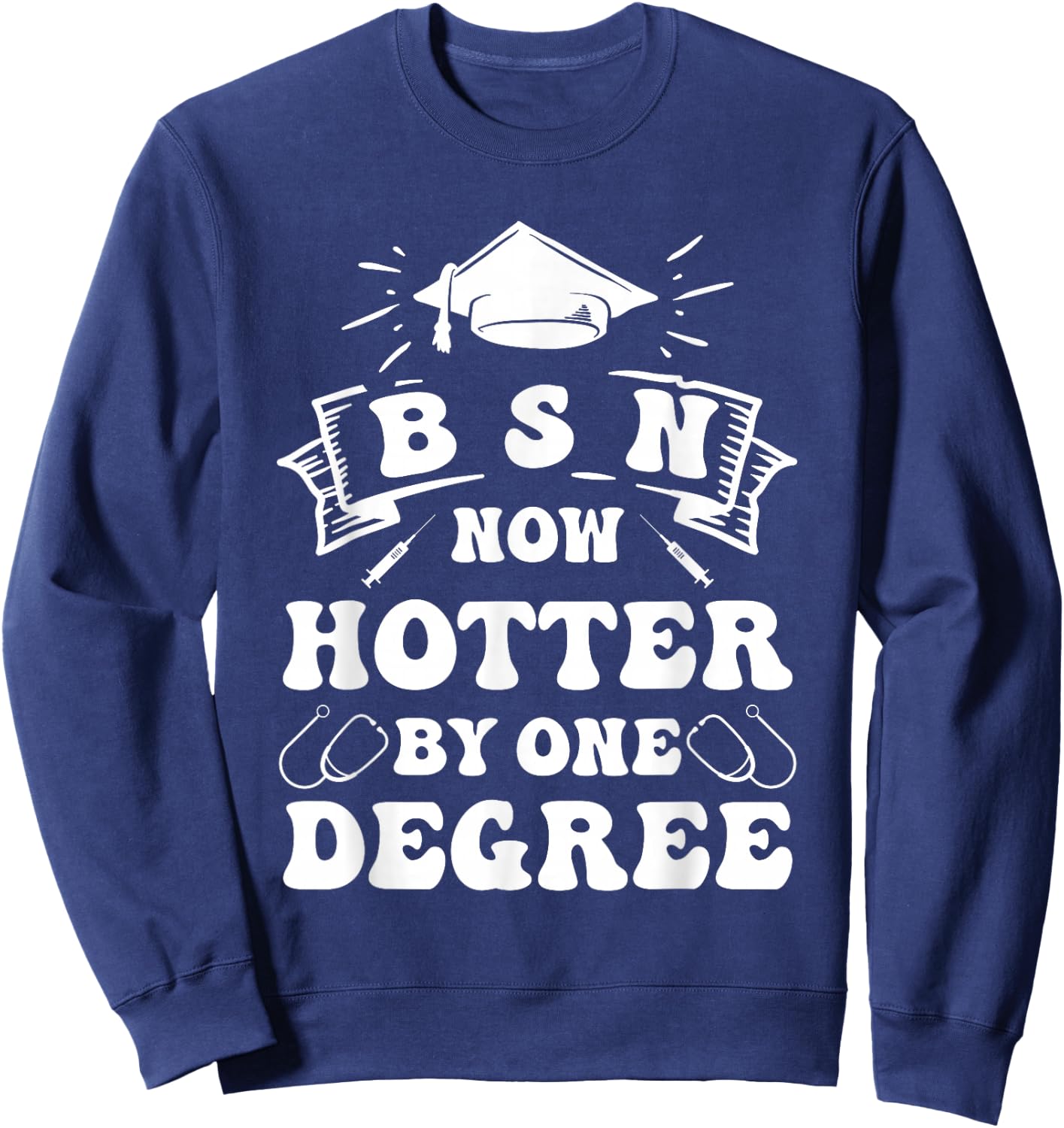 Groovy Nurse BSN Now Hotter By One Degree Graduation BSN RN Sweatshirt - Sweatshirt | Navy