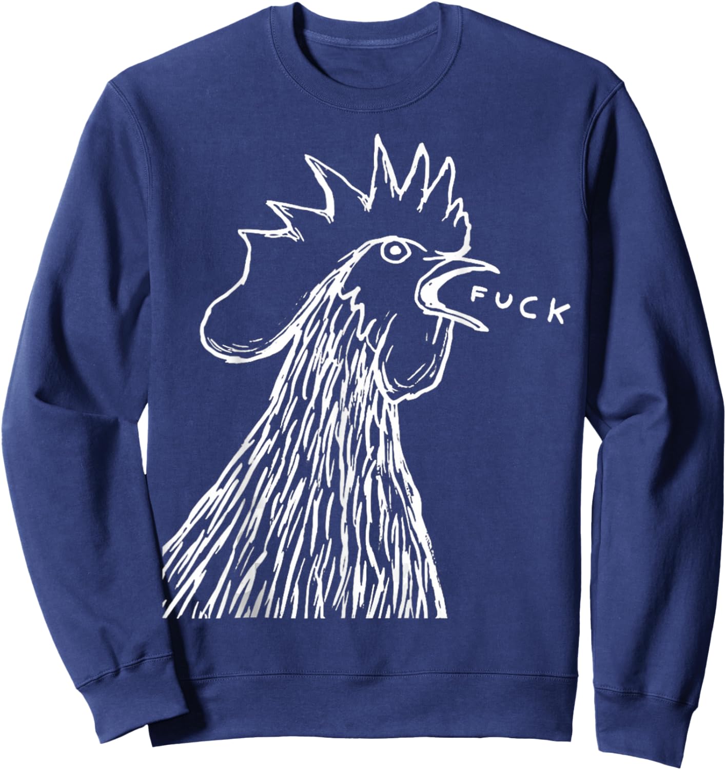 Funny Chicken Rooster Saying FUCK Sweatshirt - Sweatshirt | Navy