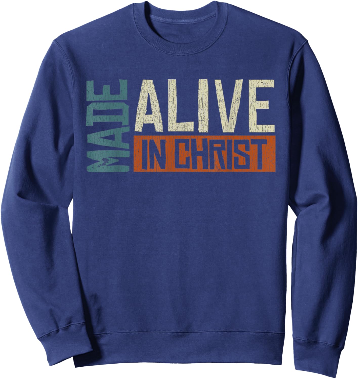 Vintage Made Alive In Christ Alive Jesus Sweatshirt - Sweatshirt | Navy