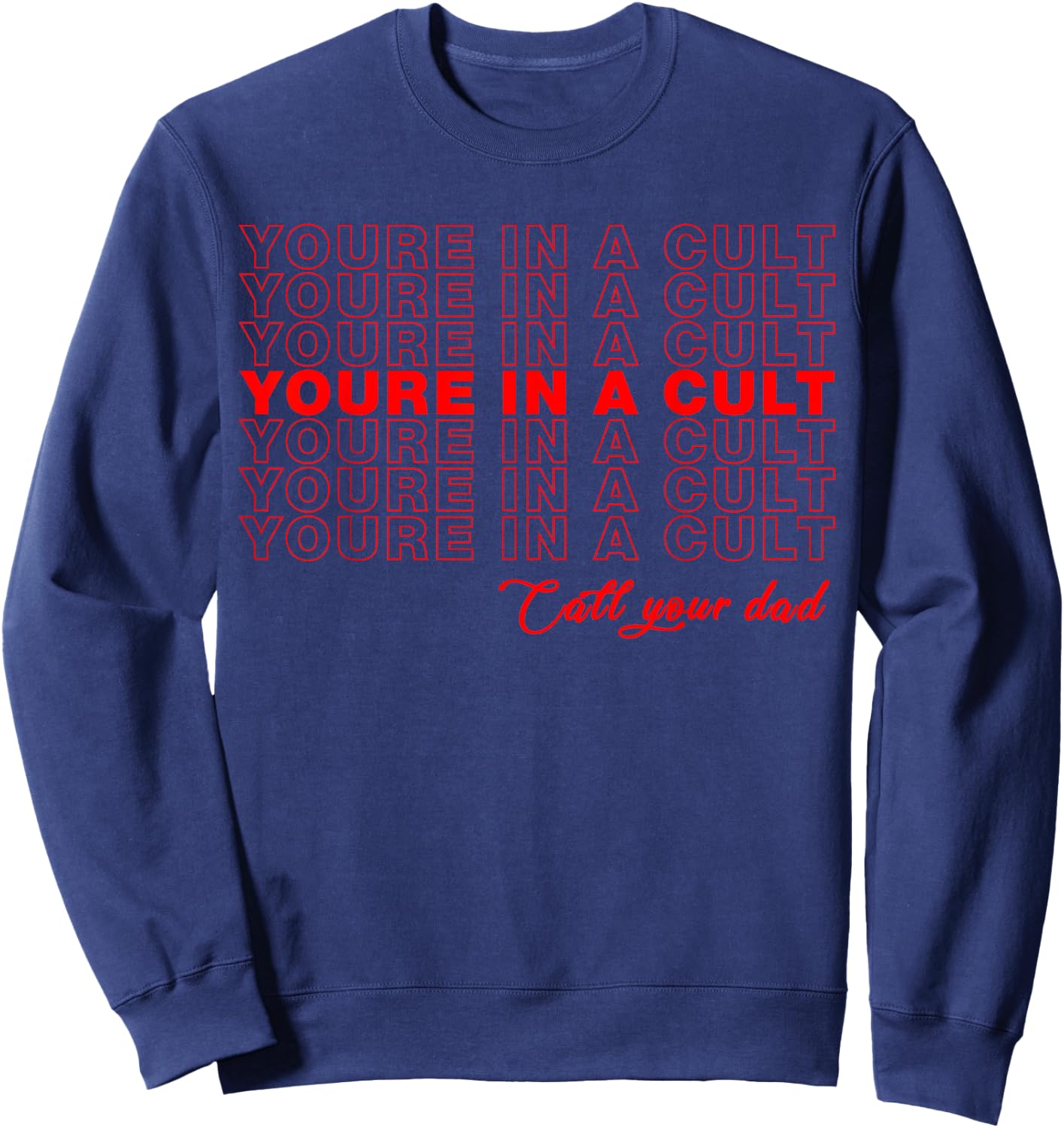 Funny Murderino You're in A Cult Call Your Dad True Crime Sweatshirt - Sweatshirt | Navy
