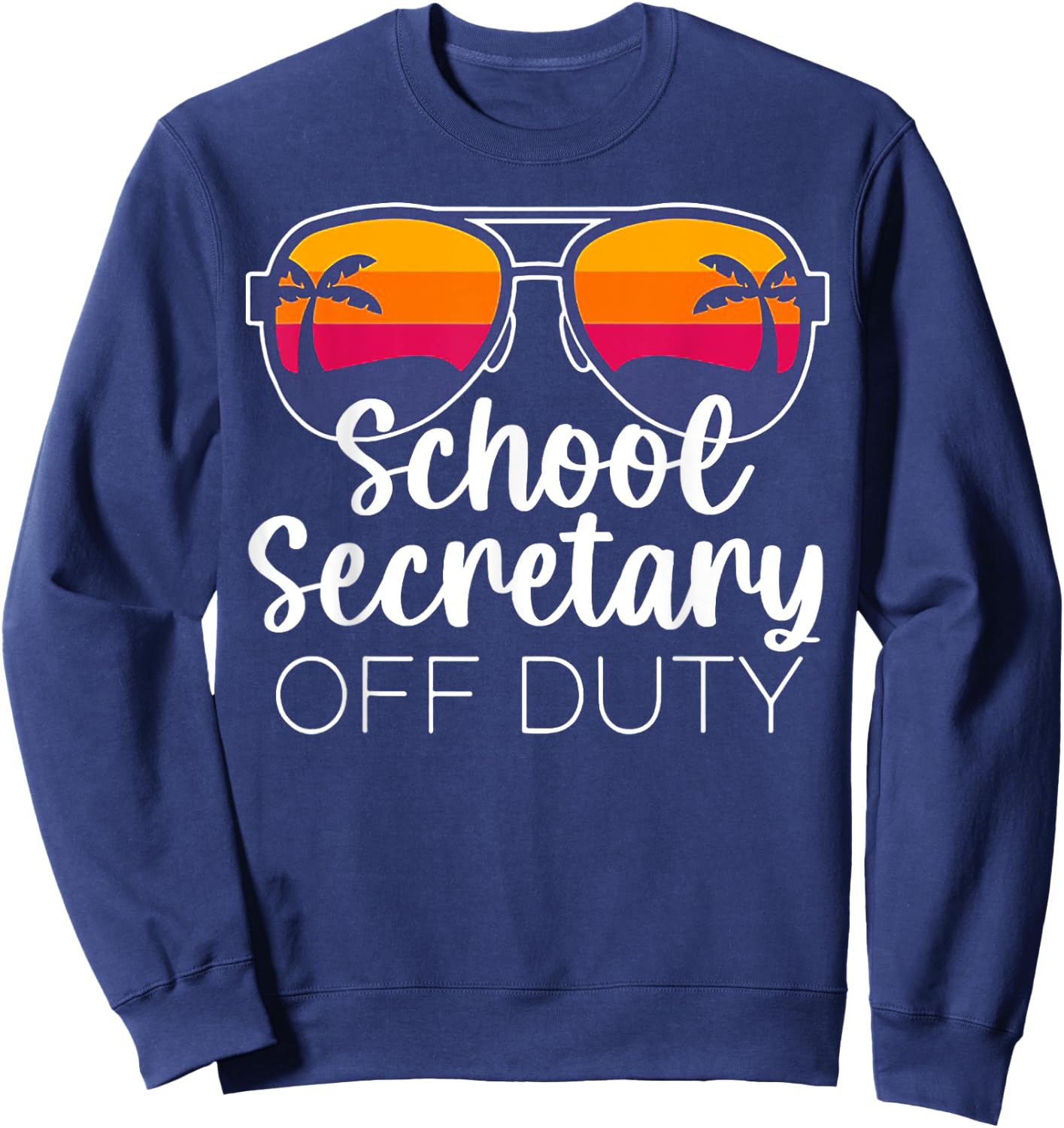 School Secretary Off Duty Sunglasses Beach Sunset Women Sweatshirt - Sweatshirt | Navy