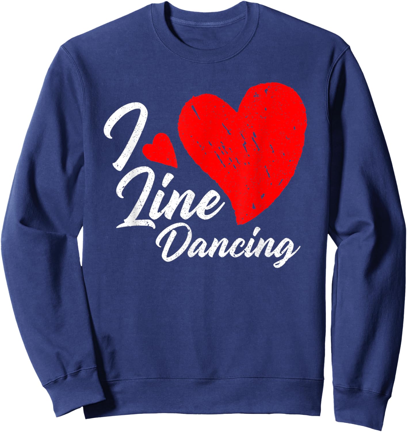 I Love Line Dancing - Line Dancer Country Music Lover Sweatshirt - Sweatshirt | Navy