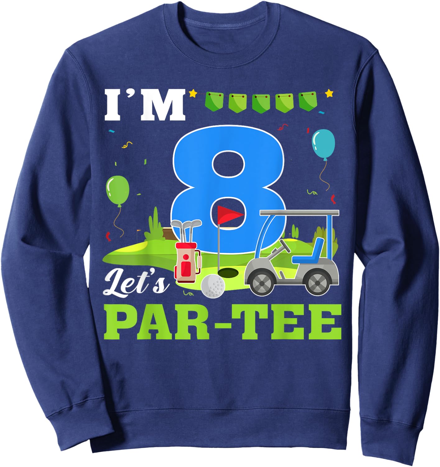I'm 8 Let's Par- Birthday Golf 8th Party Sport Kids Sweatshirt - Sweatshirt | Navy