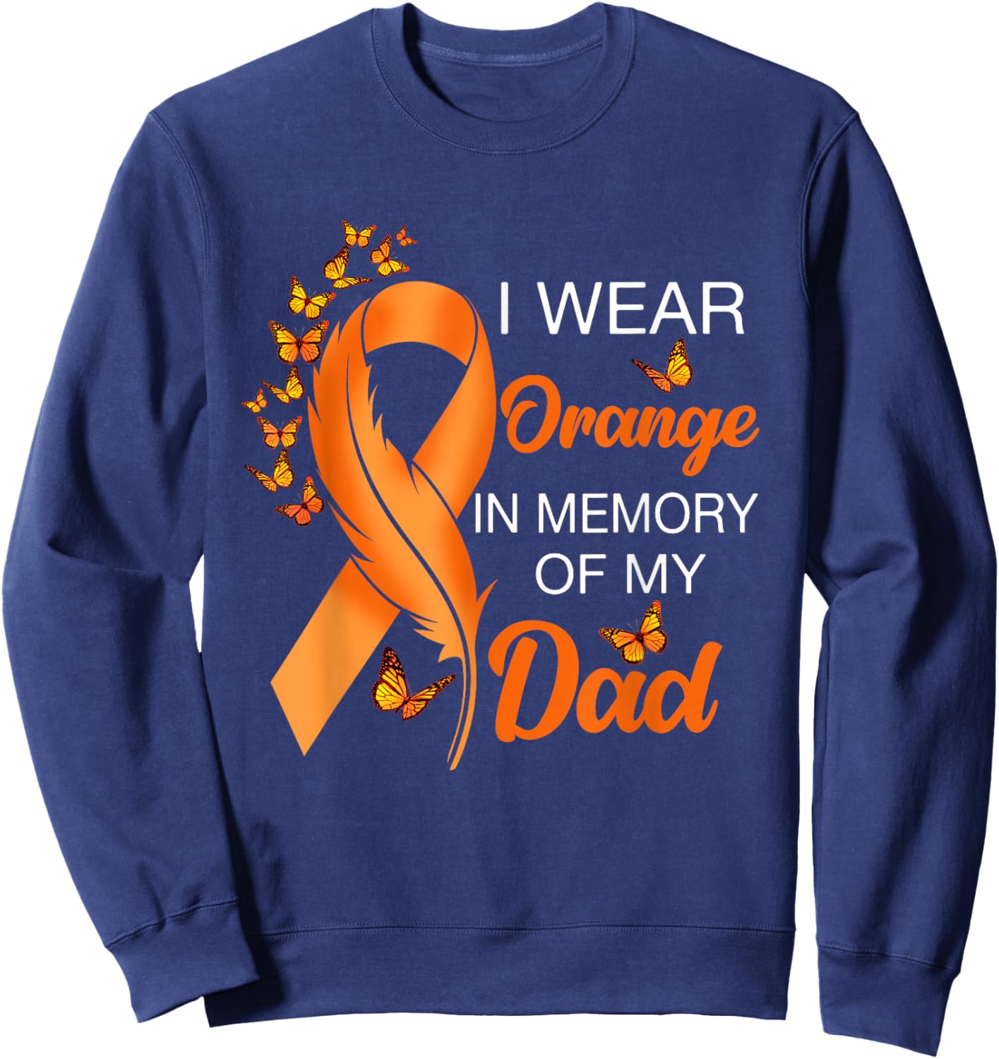 I Wear Orange In Memory Of My Dad Leukemia Awareness Cancer Sweatshirt - Sweatshirt | Navy