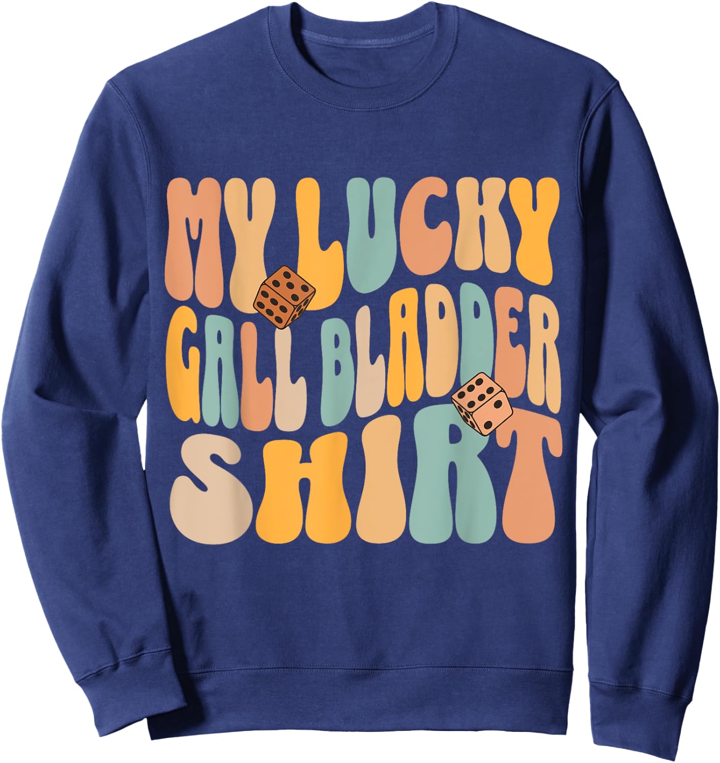 My Lucky Gall Bladder Surgery Get Well Recovery Funny Quote Sweatshirt - Sweatshirt | Navy