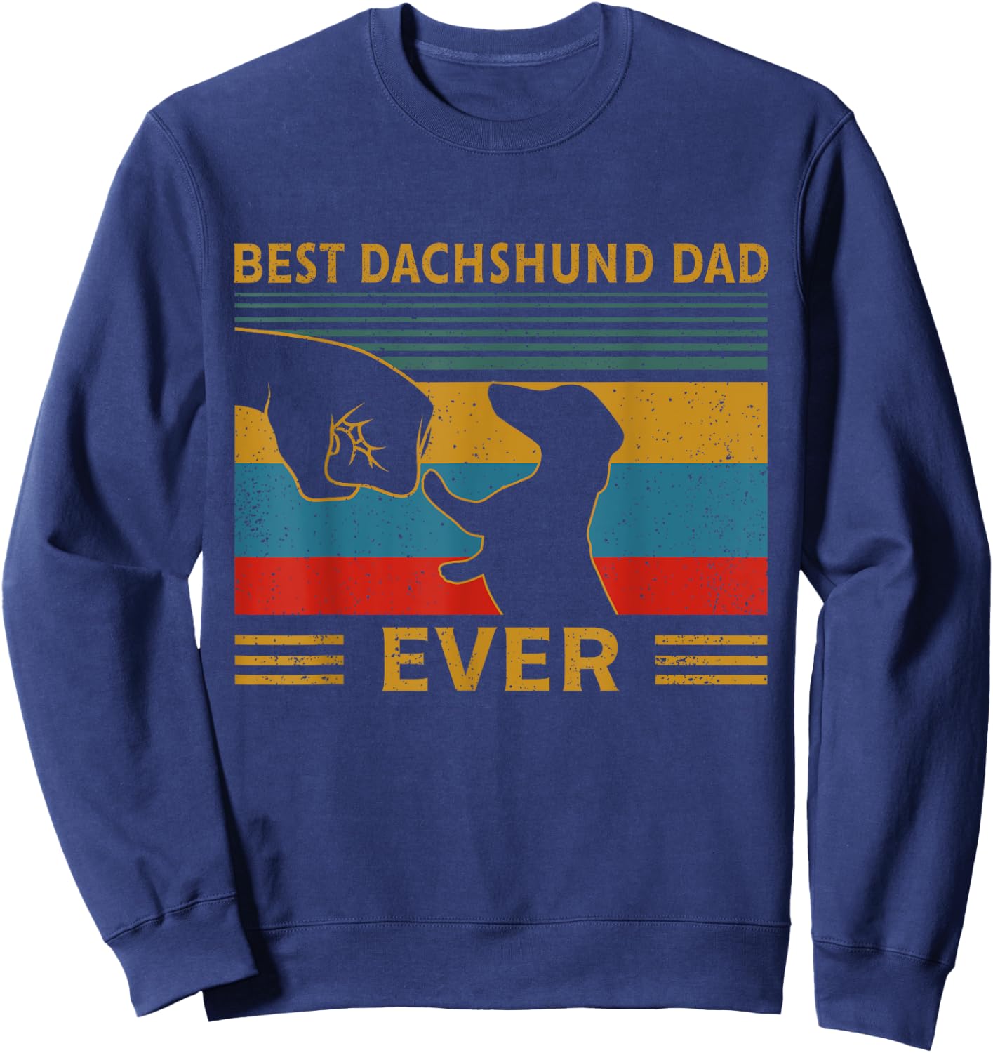 Best Dachshund Dad Ever Funny Weiner Dog Men Gifts Sweatshirt - Sweatshirt | Navy