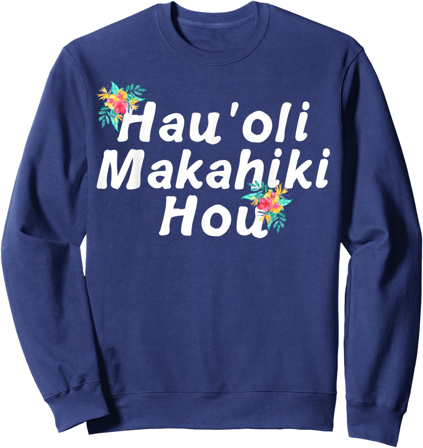 Hawaiian Happy New Year Hau'oli Makahiki Hou New Years Gift Sweatshirt - Sweatshirt | Navy