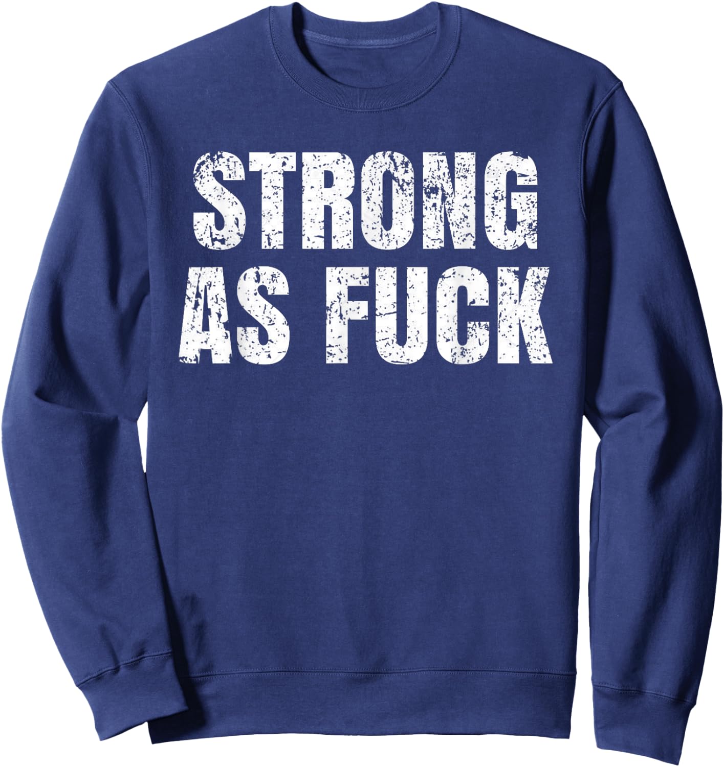 Strong As Fuck Gym Workout Training Sweatshirt - Sweatshirt | Navy