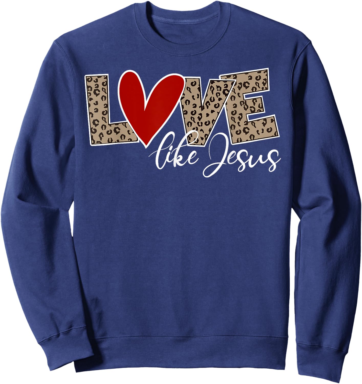 Love Like Jesus Leopard Print Cute Christian Religious Faith Sweatshirt - Sweatshirt | Navy