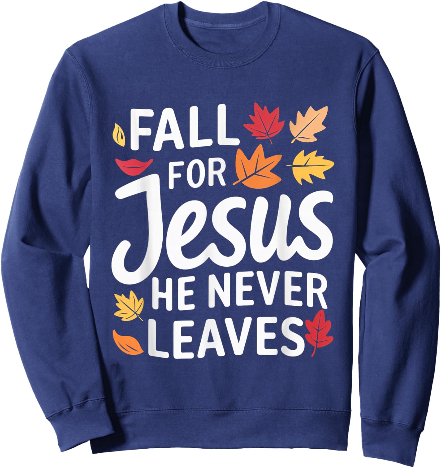 Fall for Jesus Autumn Faith Leaves Christian Sweatshirt - Sweatshirt | Navy