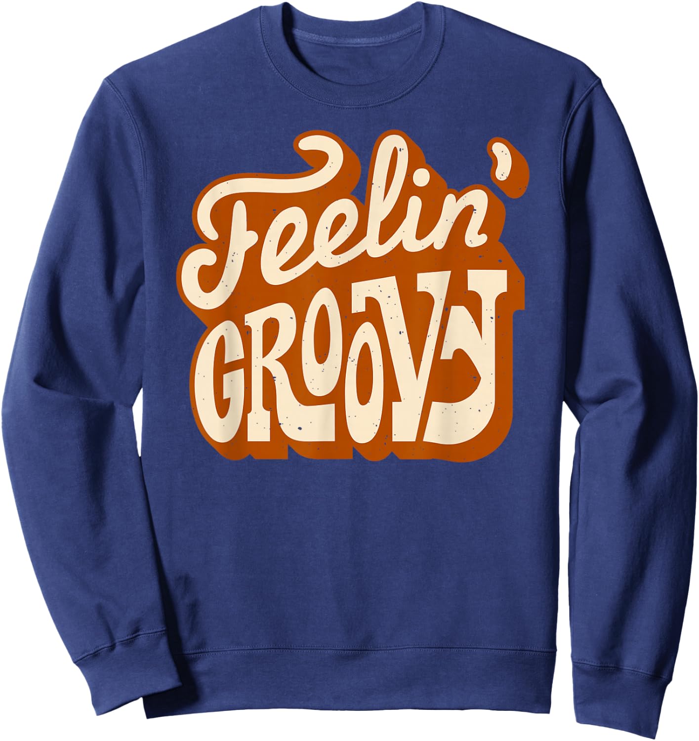 Feeling Groovy 70s Throwback Retro Vintage Good Vibes Sweatshirt - Sweatshirt | Navy