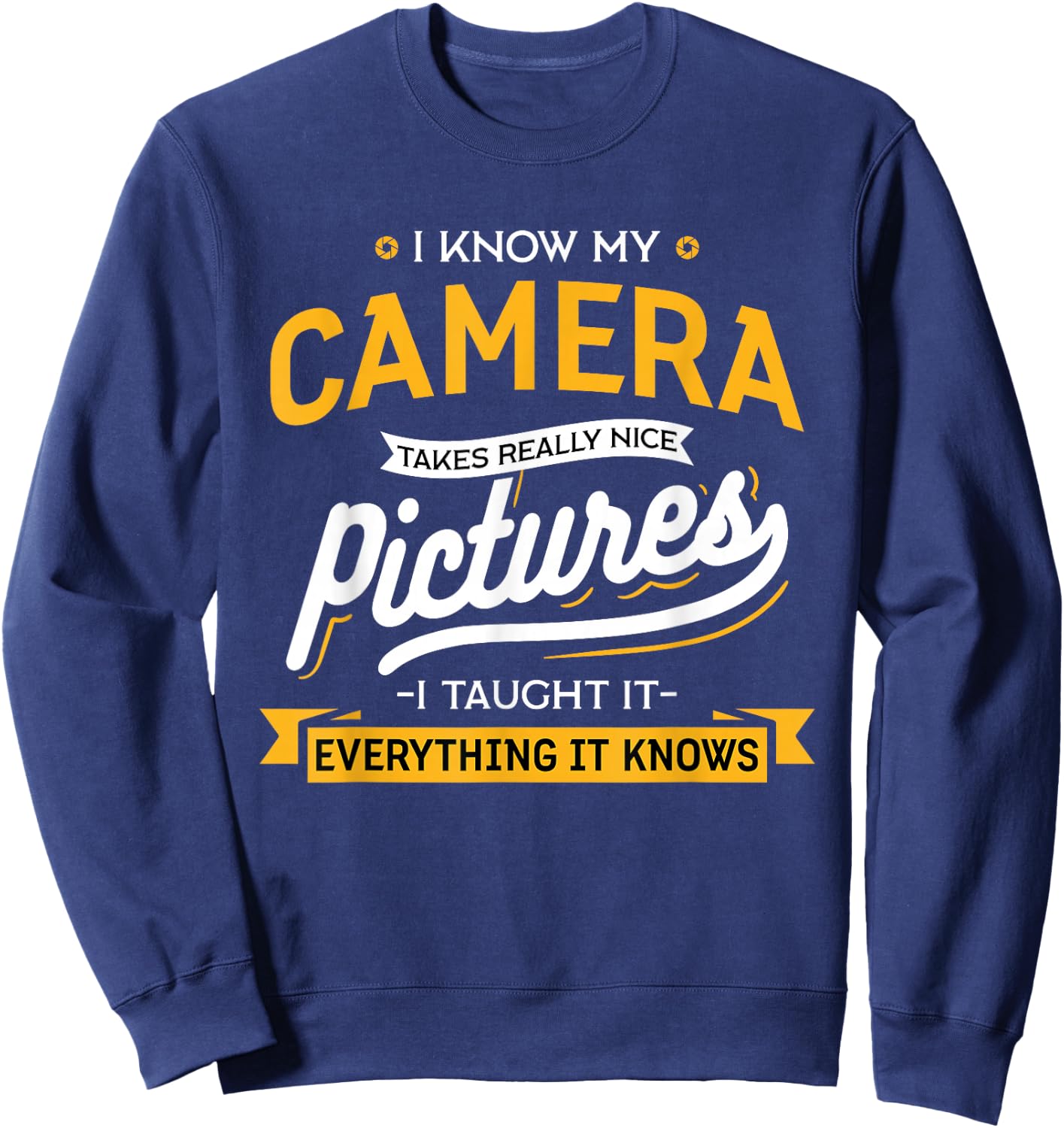 Camera Takes Really Nice Pictures - Funny Photographer Sweatshirt - Sweatshirt | Navy