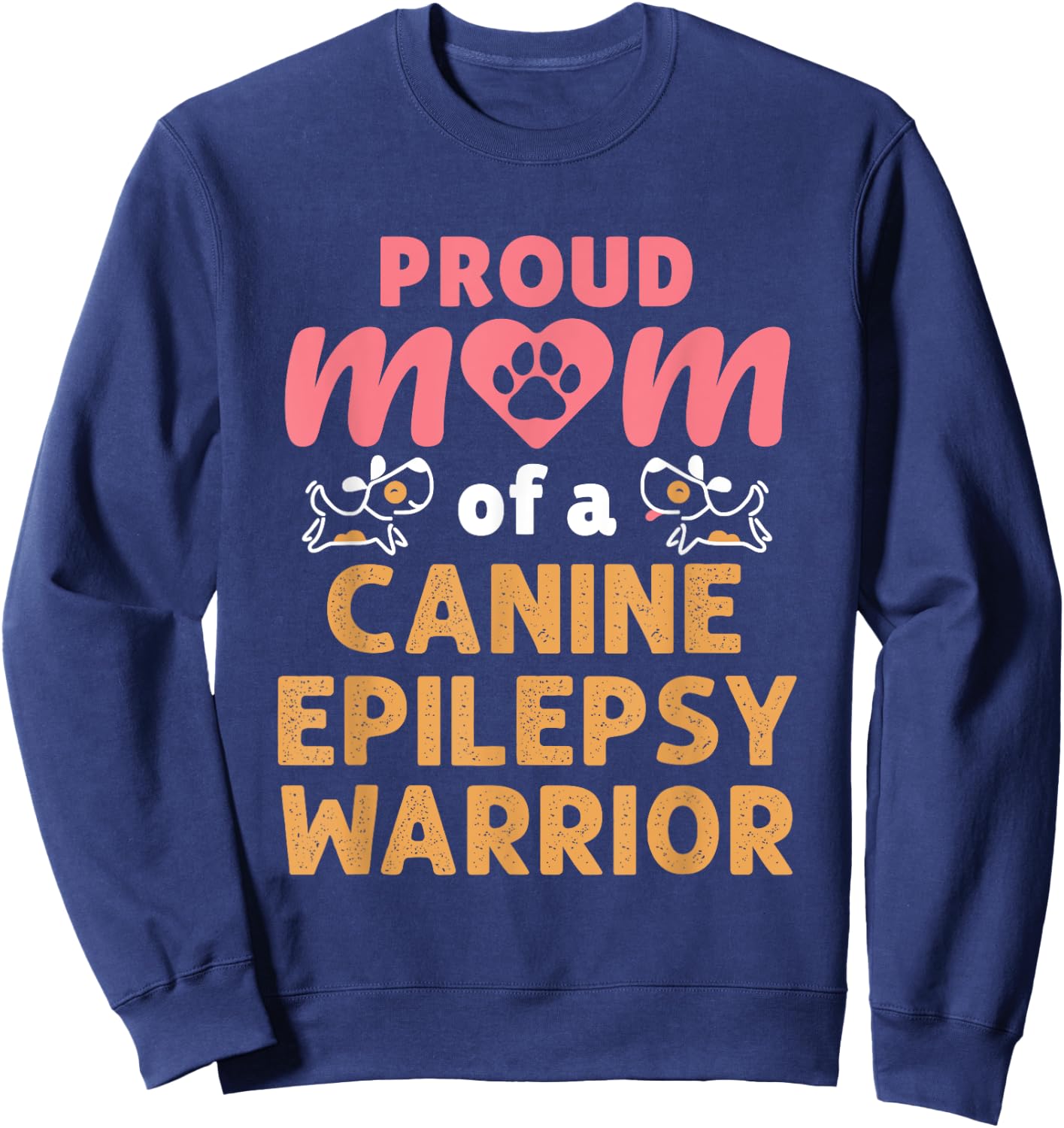 Proud Mom of a Canine Epilepsy Warrior Dog Seizures Sweatshirt - Sweatshirt | Navy