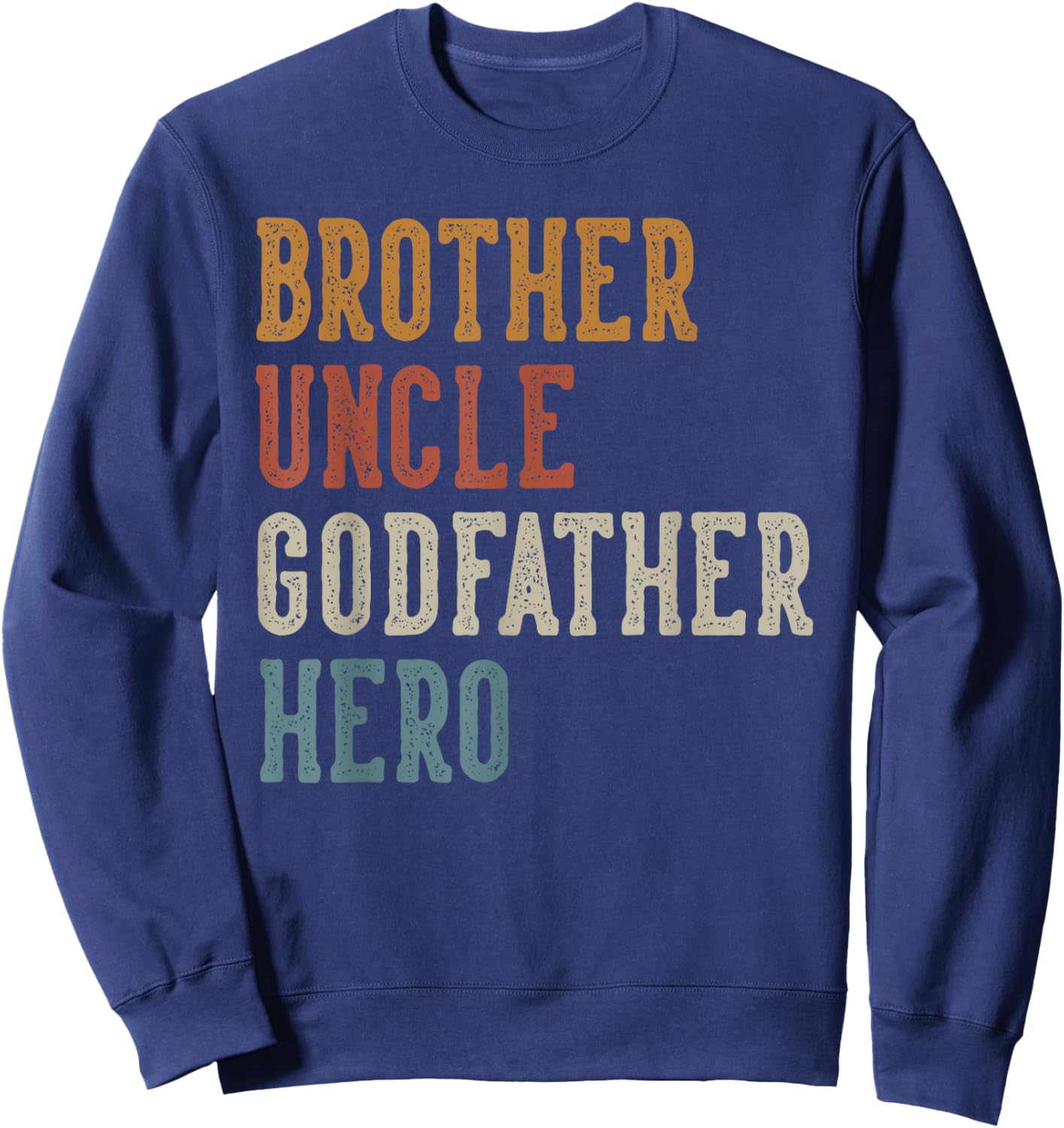 Brother Uncle Godfather Hero Father's Day Uncle Birthday Sweatshirt - Sweatshirt | Navy
