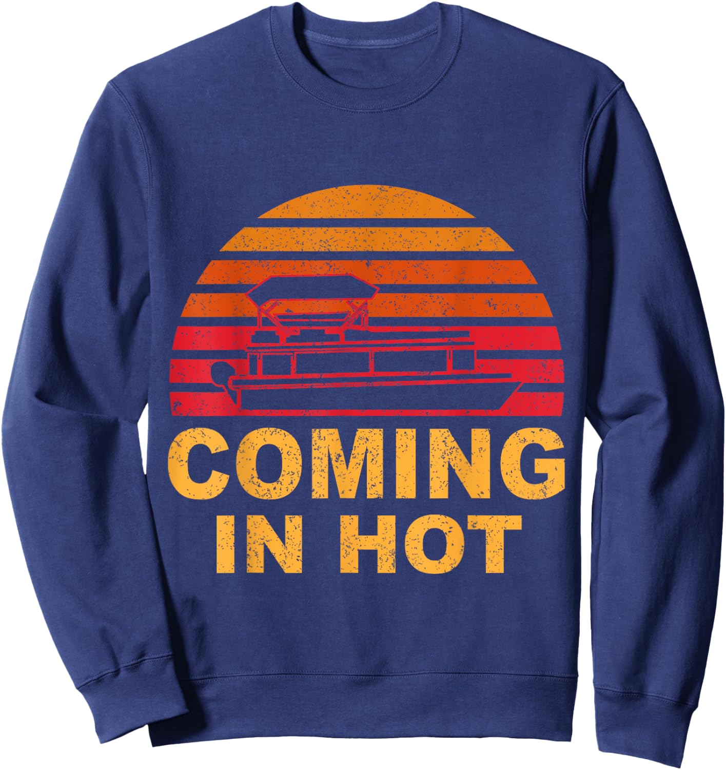 Tritoon Captain Pontoon Captain Tri-Toon Coming in Hot Boat Sweatshirt - Sweatshirt | Navy