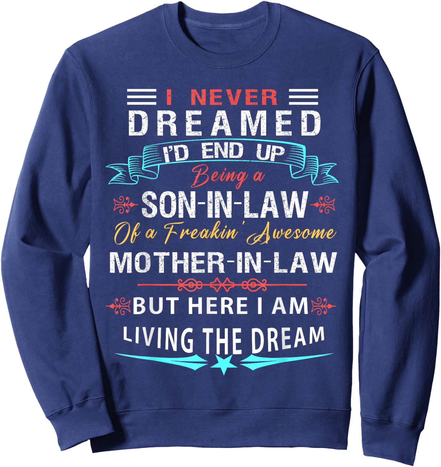 I never Dreamed Son In Law Of Freaking Awesome Mother In Law Sweatshirt - Sweatshirt | Navy