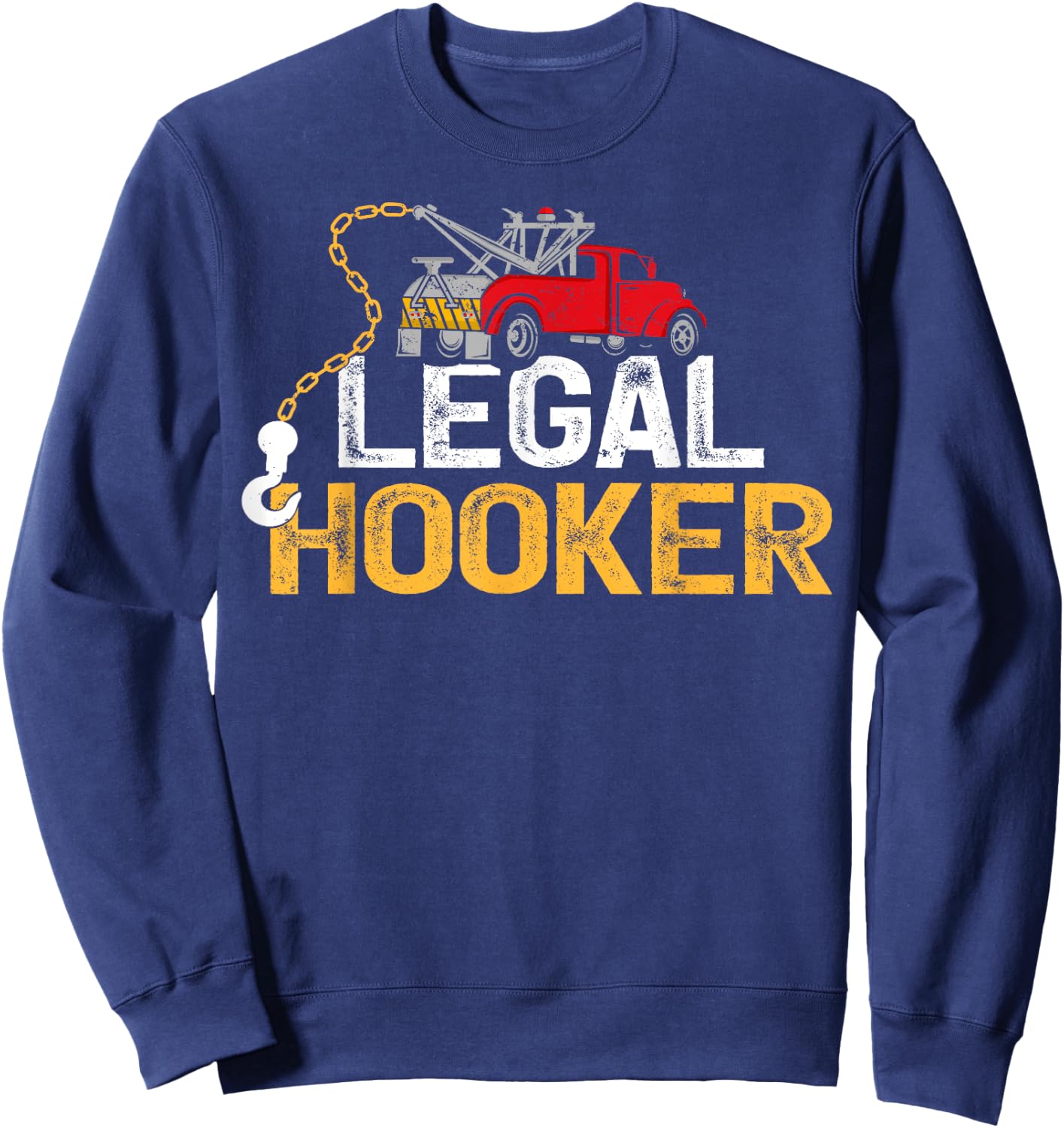 Tow Operator Funny Legal Hooker Tow Truck Driver Sweatshirt - Sweatshirt | Navy