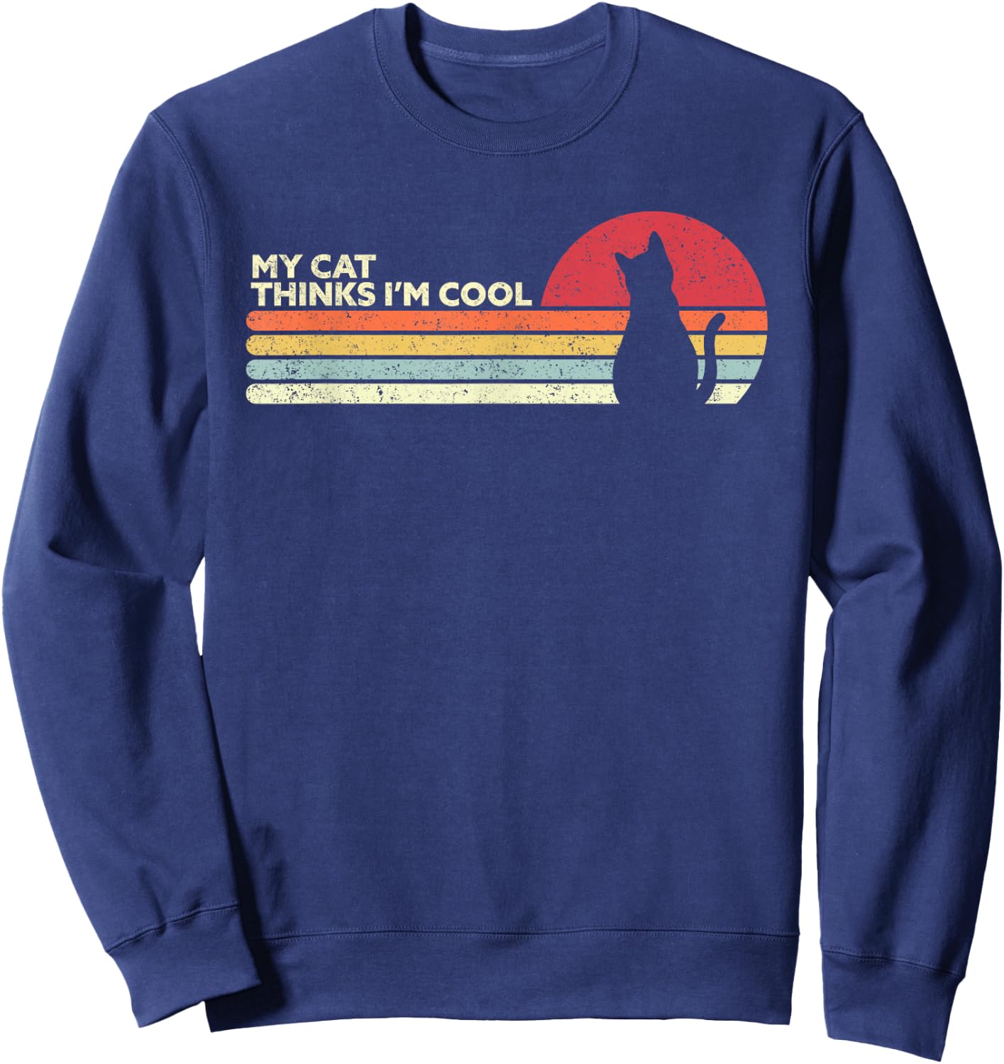 Funny Cat Design. My Cat Thinks I'm Cool, Retro Style Sweatshirt - Sweatshirt | Navy