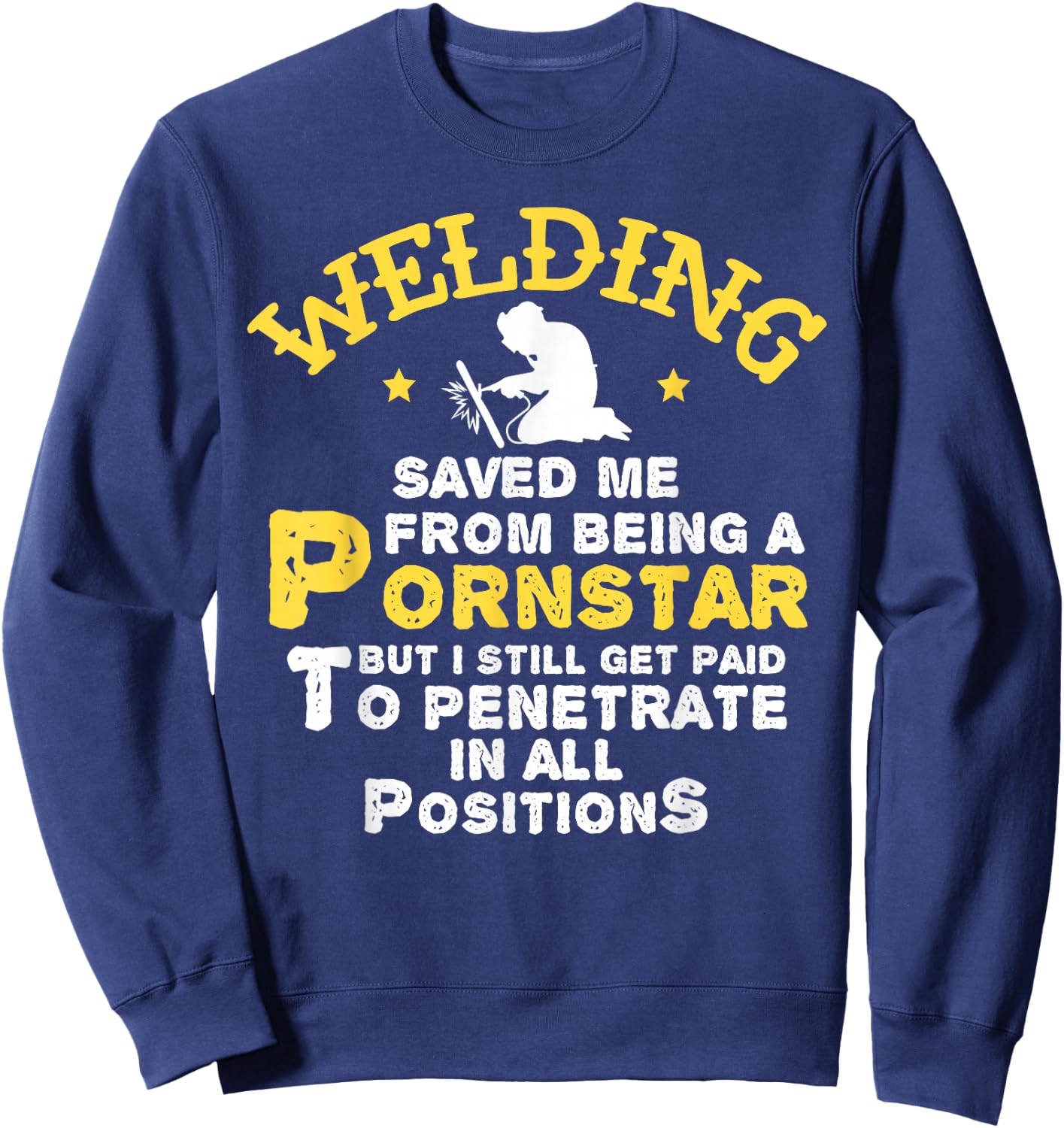 Funny Welder Welding Saved Me From Being a Pornstar Gift Sweatshirt - Sweatshirt | Navy