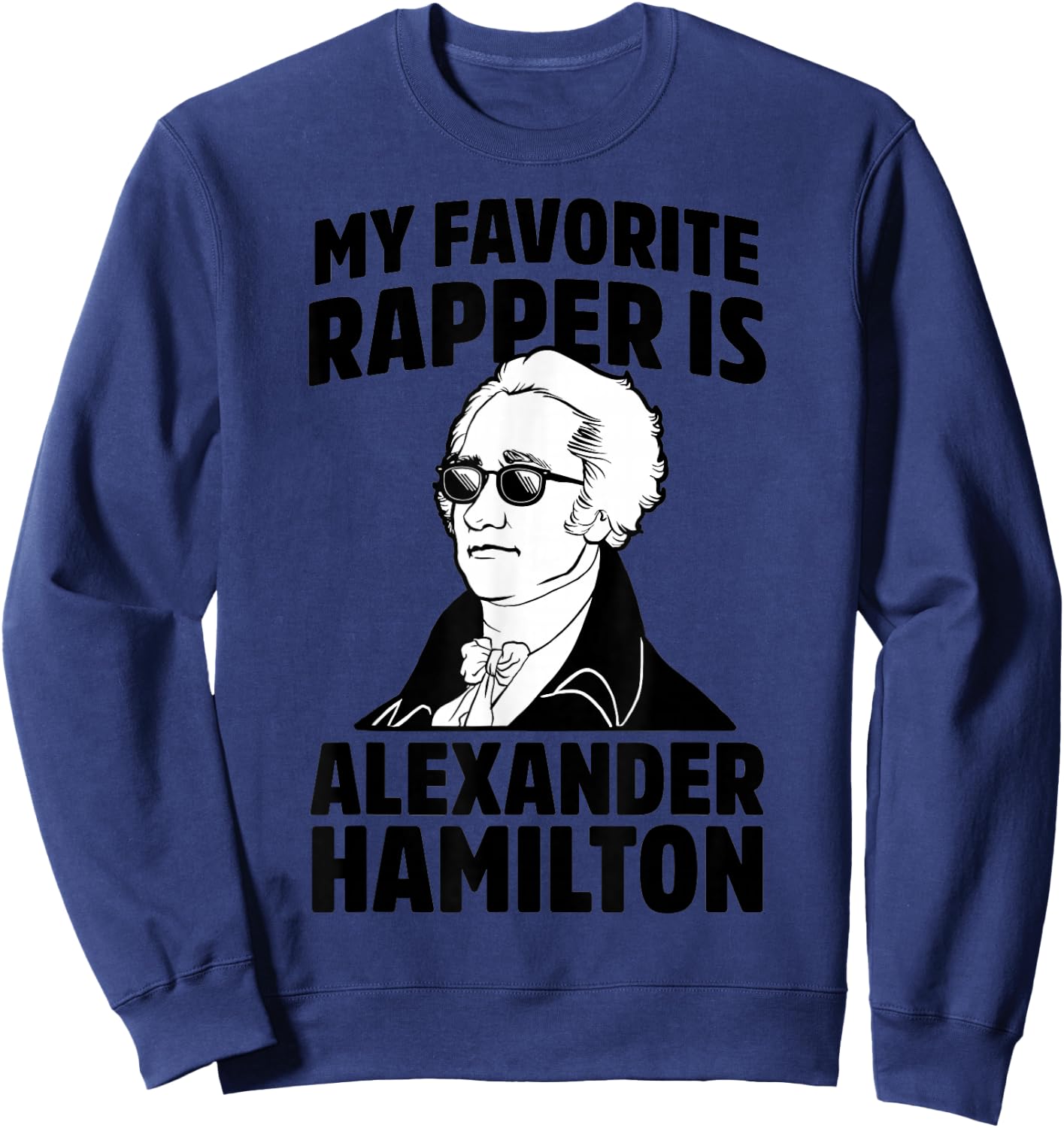 My Favorite Rapper is Alexander Hamilton Sweatshirt - Sweatshirt | Navy