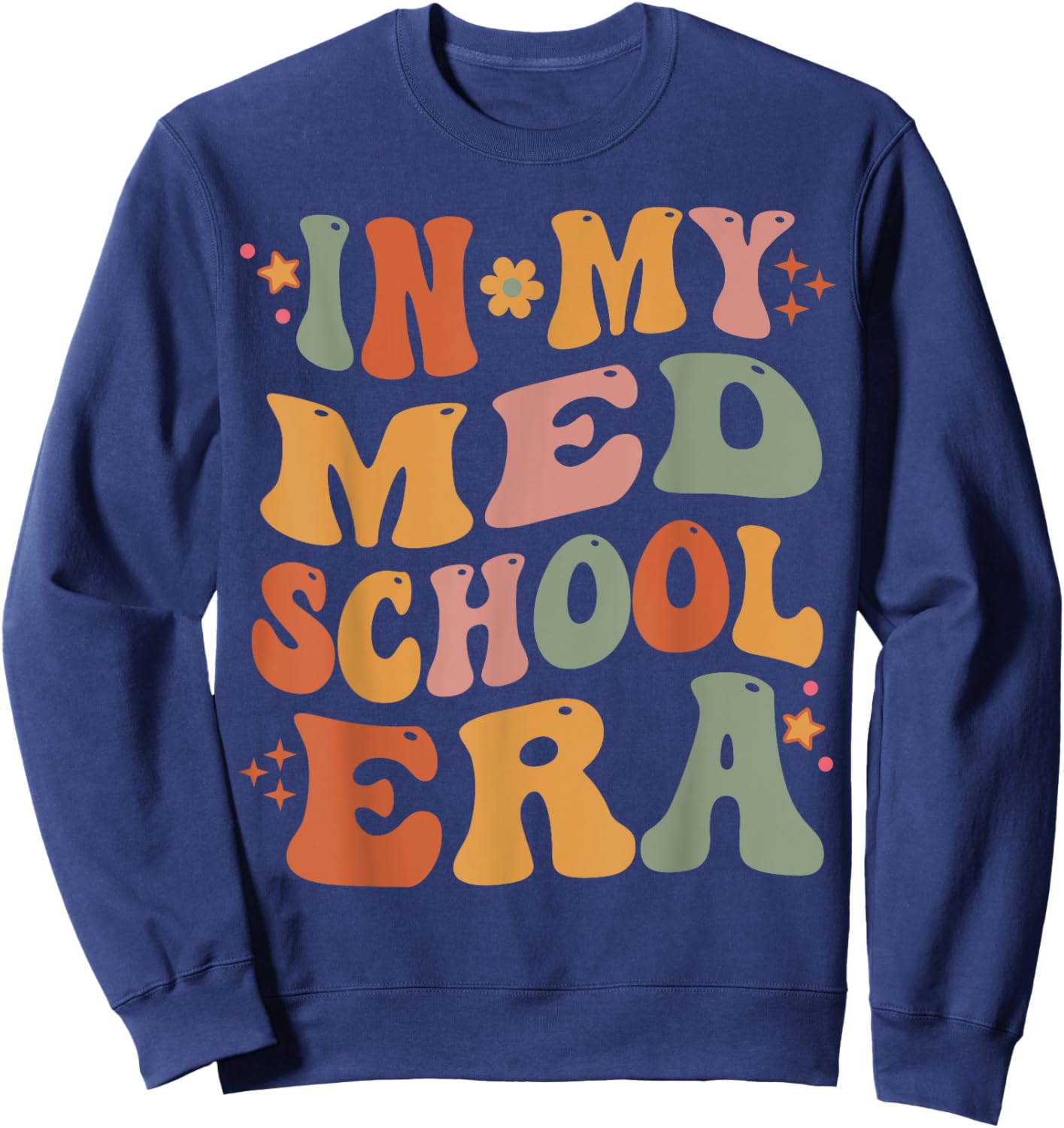 Medical School In My Med School Era Future Doctor Sweatshirt - Sweatshirt | Navy