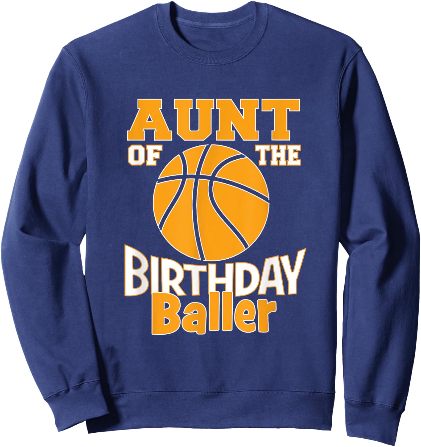 Aunt Of The Birthday Baller Boy Basketball Themed Party Sweatshirt - Sweatshirt | Navy