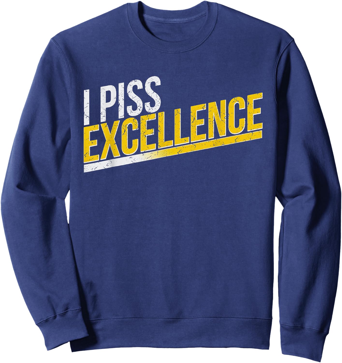 I Piss Excellence Sweatshirt - Sweatshirt | Navy