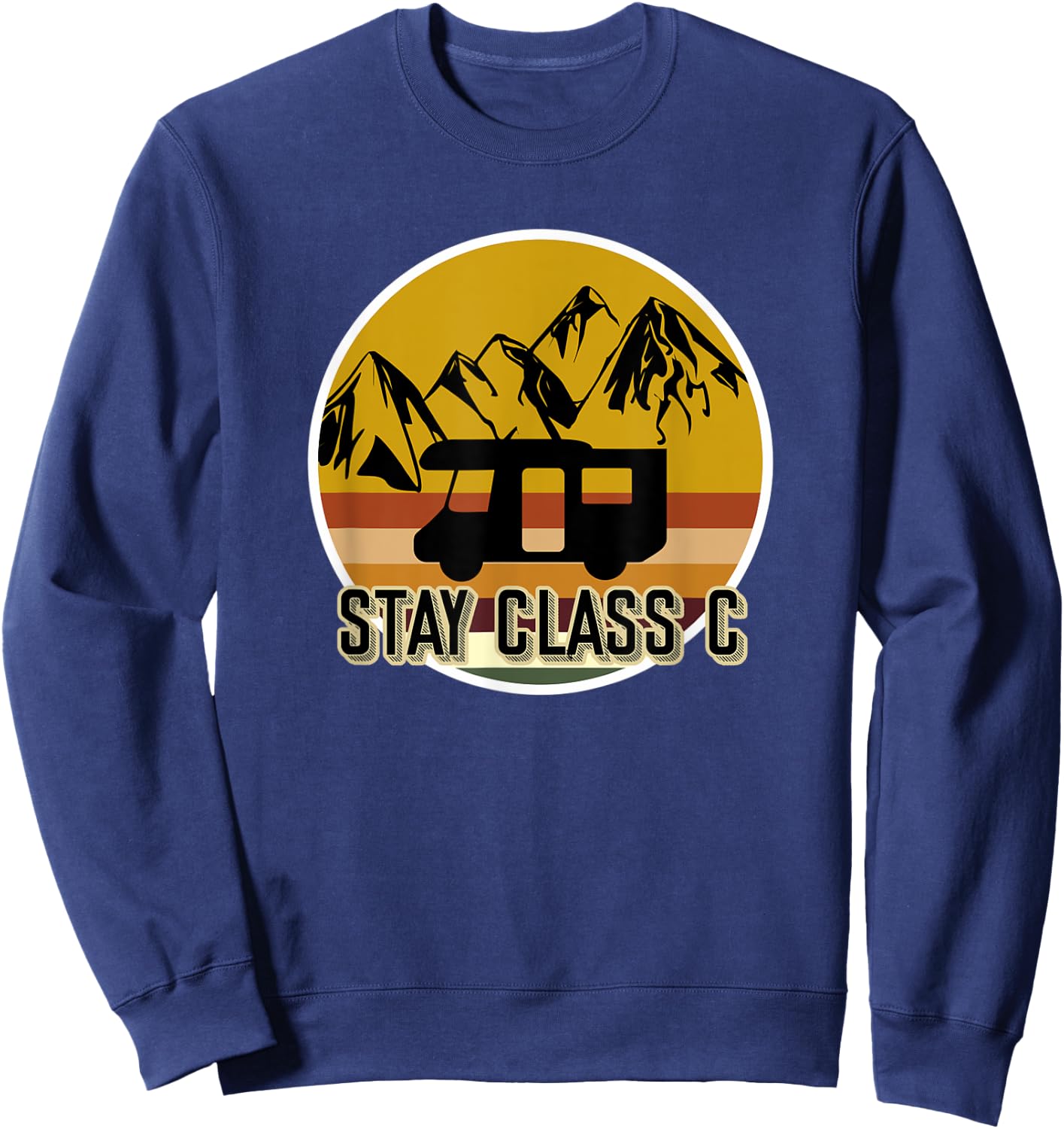 Retro Stay Class C RV Camping Funny Sweatshirt - Sweatshirt | Navy