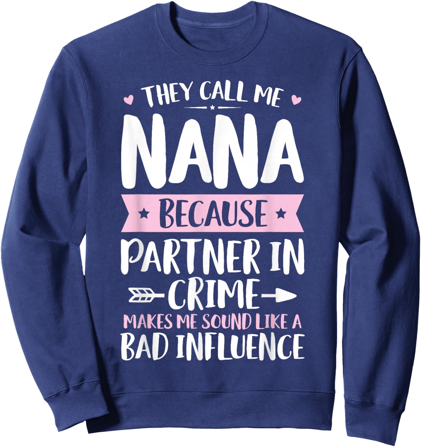 They Call Me Nana Because Partner In Crime Funny Mothers Day Sweatshirt - Sweatshirt | Navy