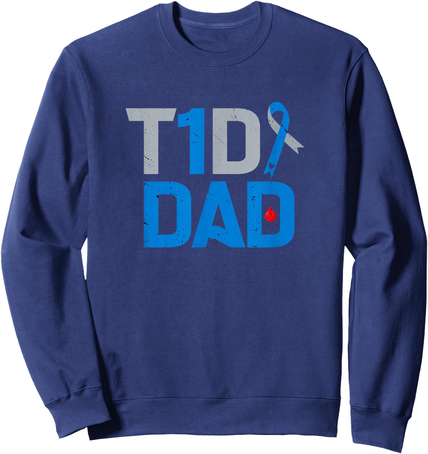 T1D Dad Diabetes Awareness Support Fight Survivor Sweatshirt - Sweatshirt | Navy