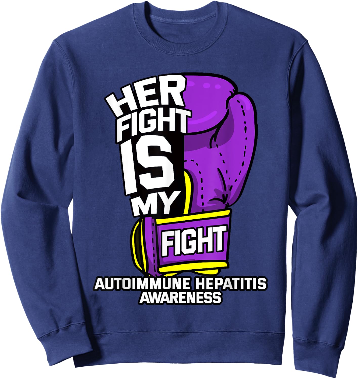 Her Fight Is My Fight Autoimmune Hepatitis Survivor Lupoid Sweatshirt - Sweatshirt | Navy