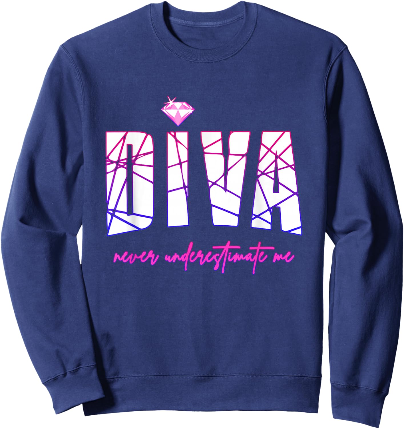 Diva Never Underestimate Me - Party Diva Small Sweatshirt - Sweatshirt | Navy