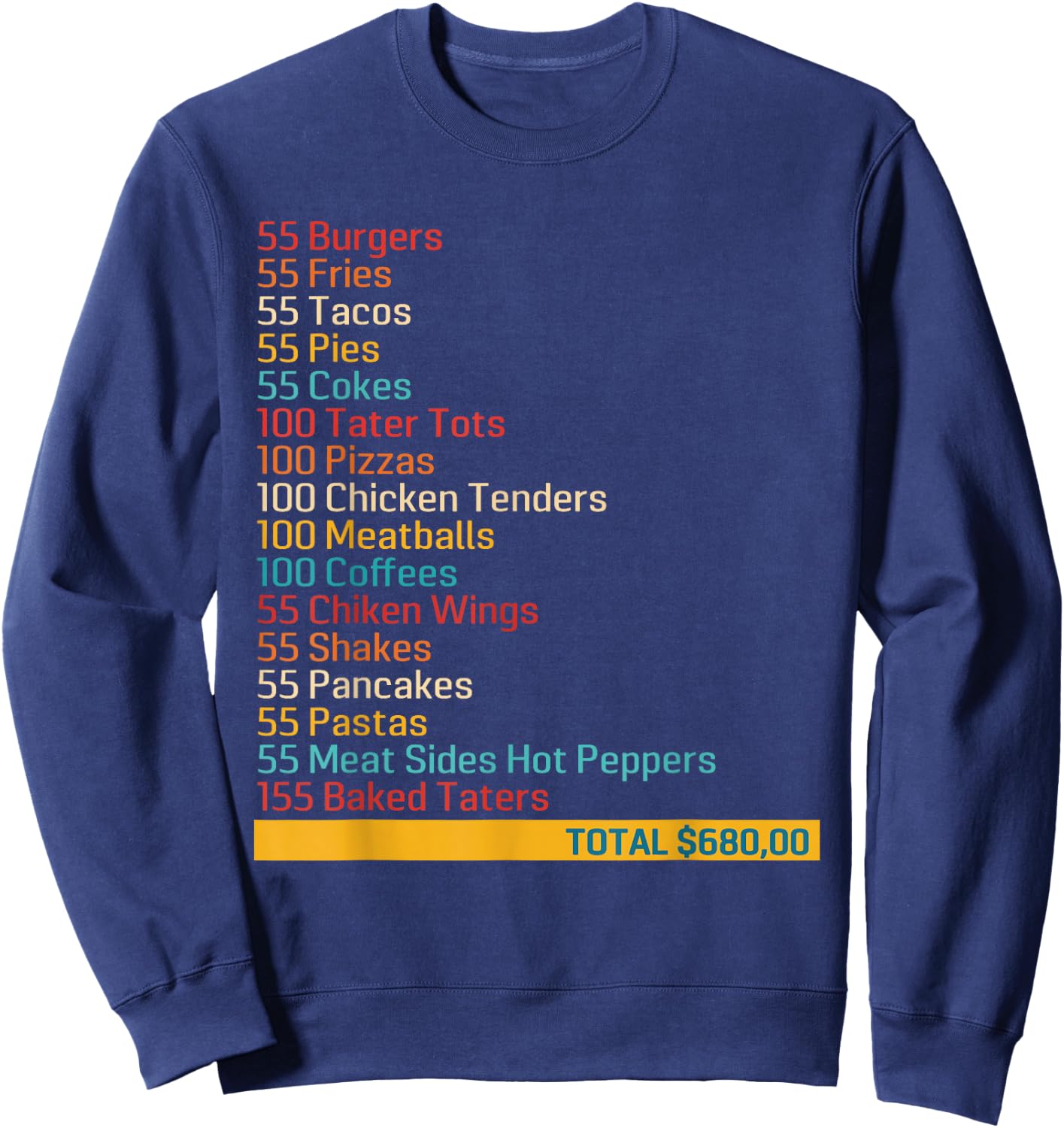 55 Burgers 55 Fries 55 Tacos 55 Pies 55 Cokes Funny Apparel Sweatshirt - Sweatshirt | Navy
