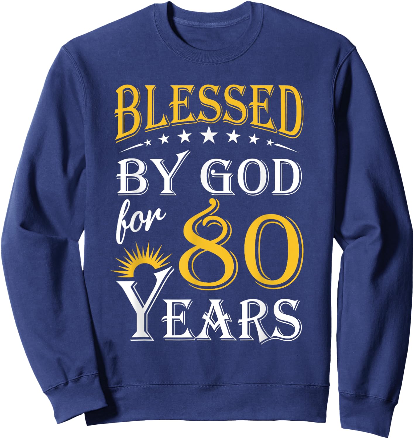 Vintage Blessed by God for 80 years Happy 80th Birthday Sweatshirt - Sweatshirt | Navy