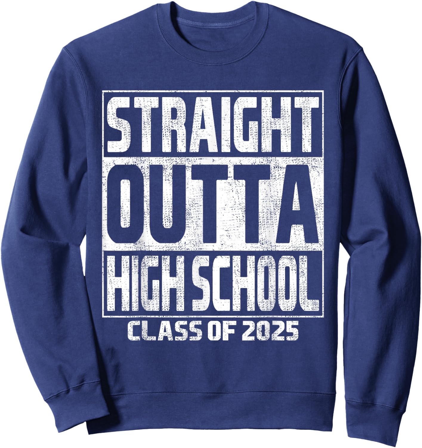 Straight Outta High School Class Of 2025 High Graduation Sweatshirt - Sweatshirt | Navy