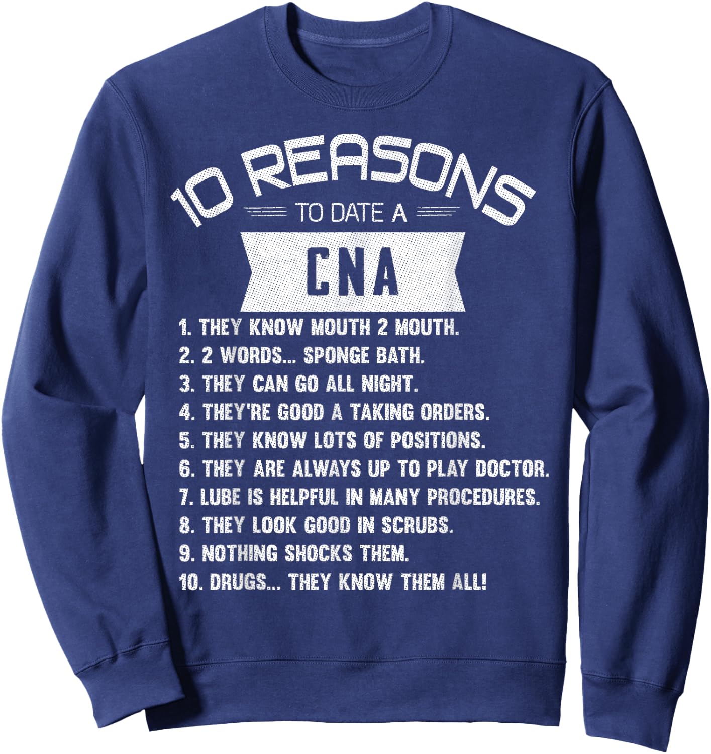 10 Reasons to Date a CNA Certified Nursing Assistant Sweatshirt - Sweatshirt | Navy