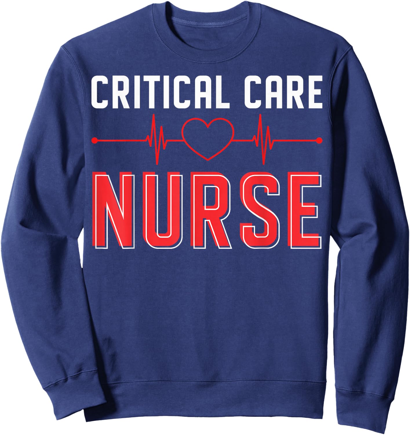 Critical Care RN ICU RN Critical Care Nurse Critical Care Sweatshirt - Sweatshirt | Navy