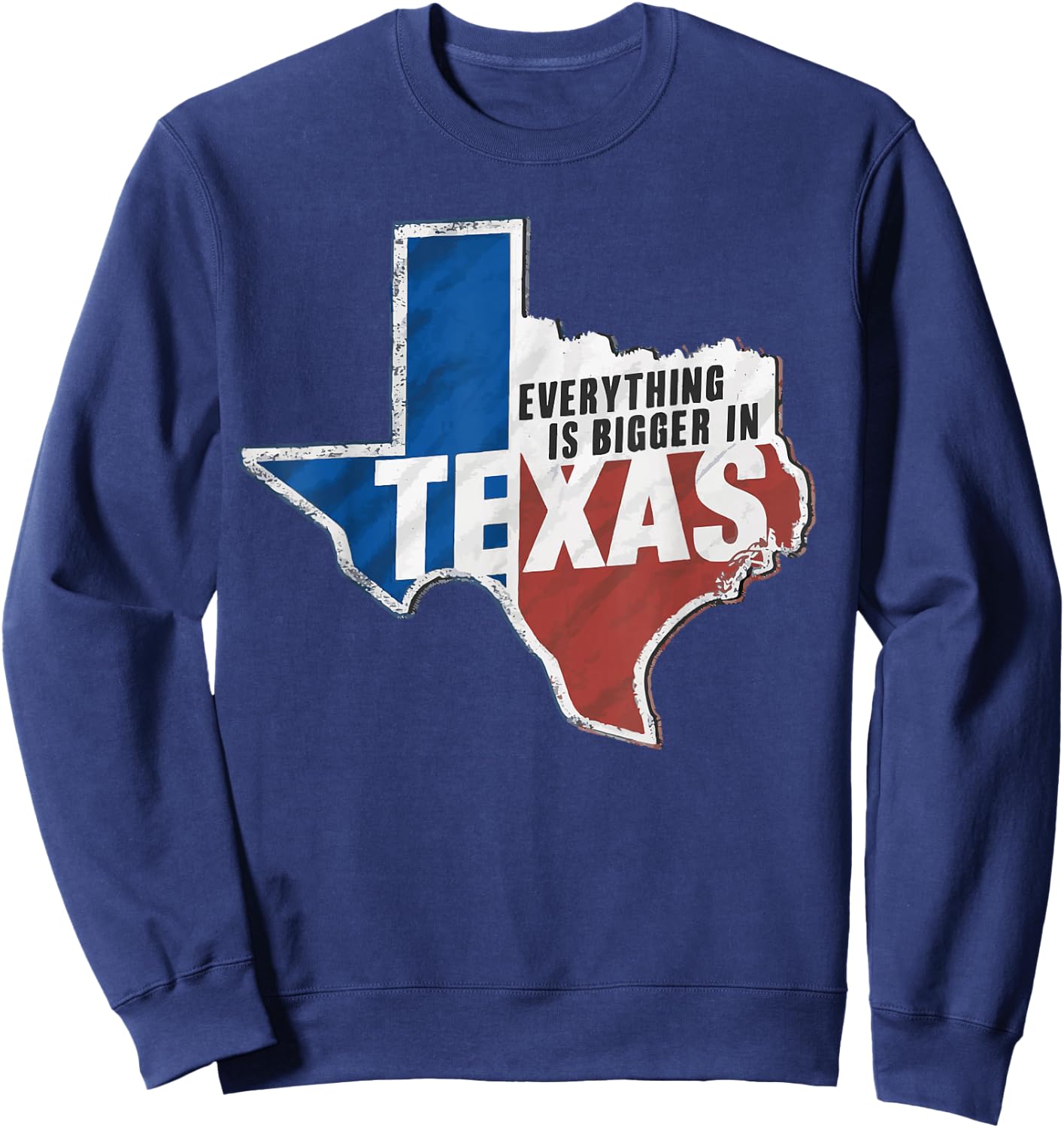 Texas Everything Is Bigger In Texas USA America Sweatshirt - Sweatshirt | Navy