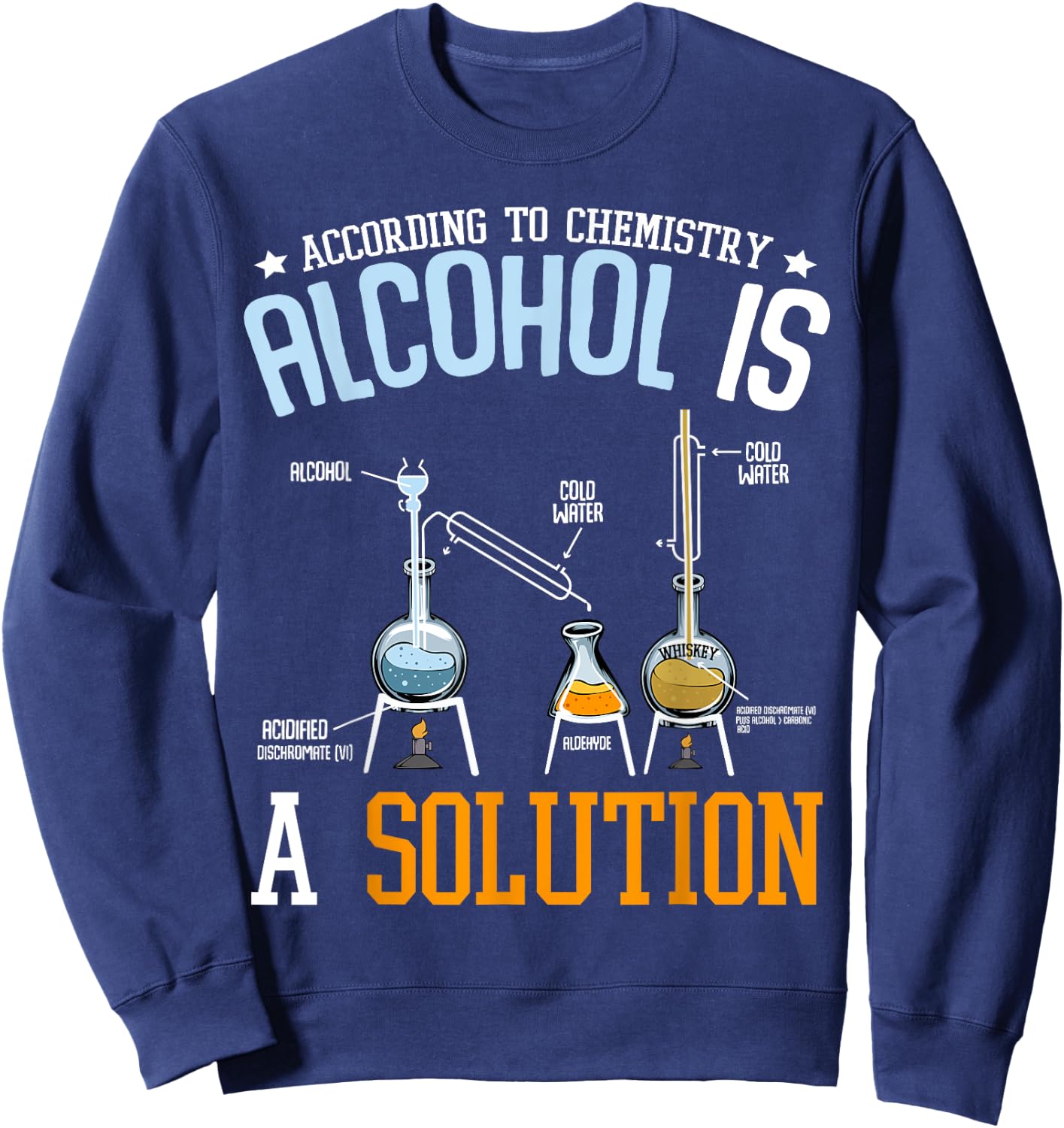 Alcohol Is A Solution Chemistry Chemist Laboratory Alcohol Beer Sweatshirt - Sweatshirt | Navy